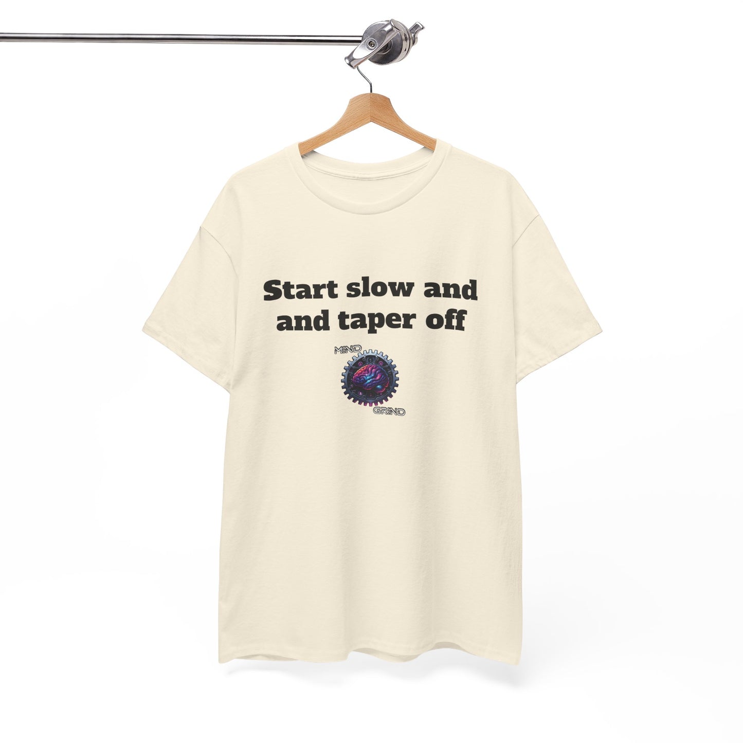 Start slow and taper off - Unisex Heavy Cotton Tee - Large Logo