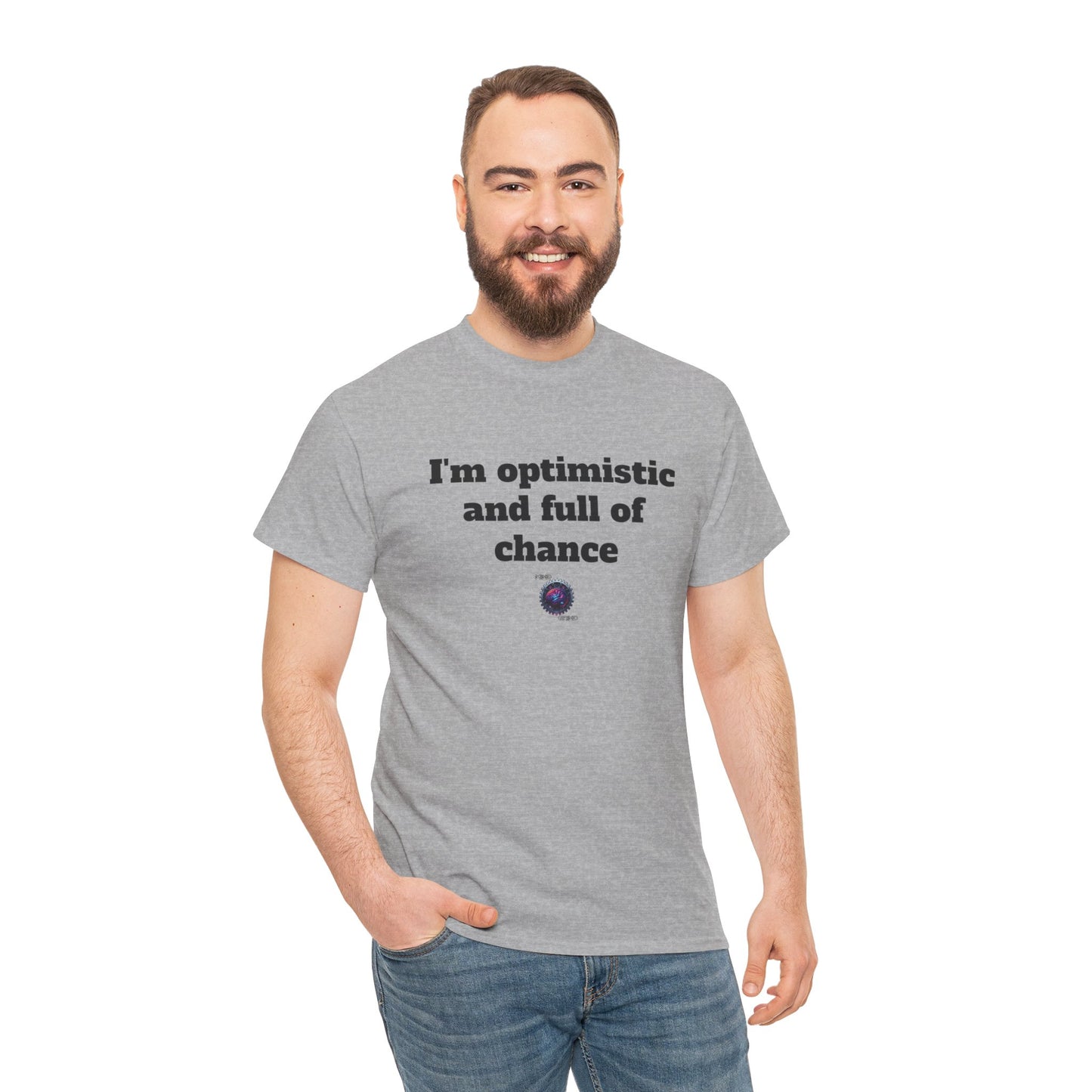 I'm optimistic and full of chance - Unisex Heavy Cotton Tee - Small Logo