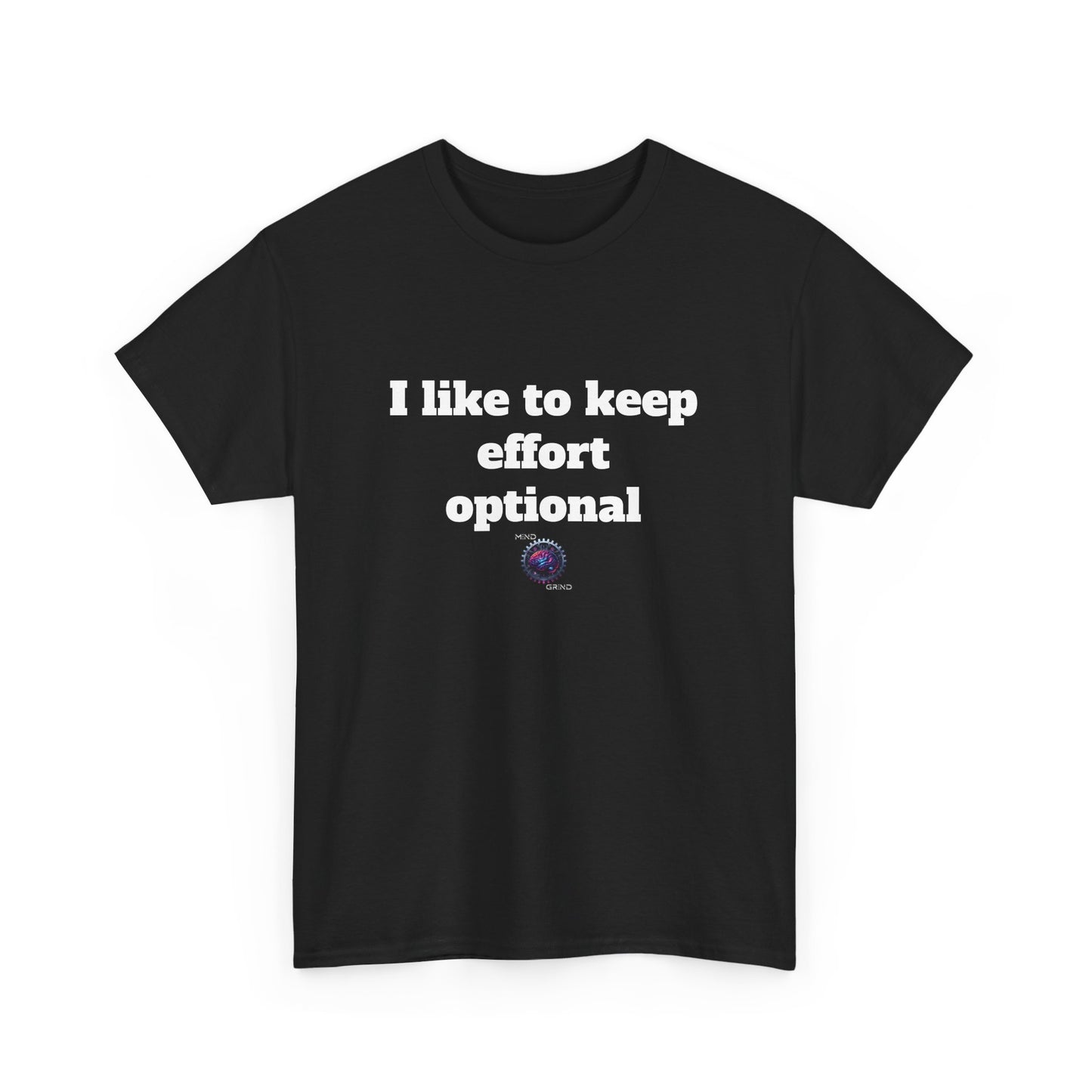 I like to keep effort optional - Unisex Heavy Cotton Tee - Small Logo