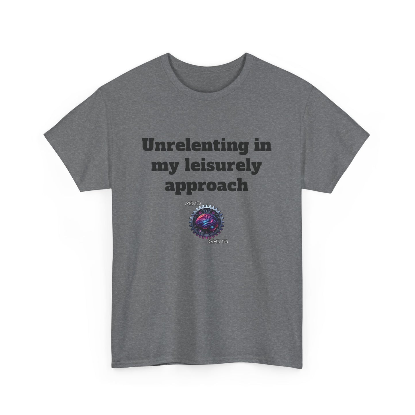 Unrelenting in my leisurely approach - Unisex Heavy Cotton Tee - Large Logo