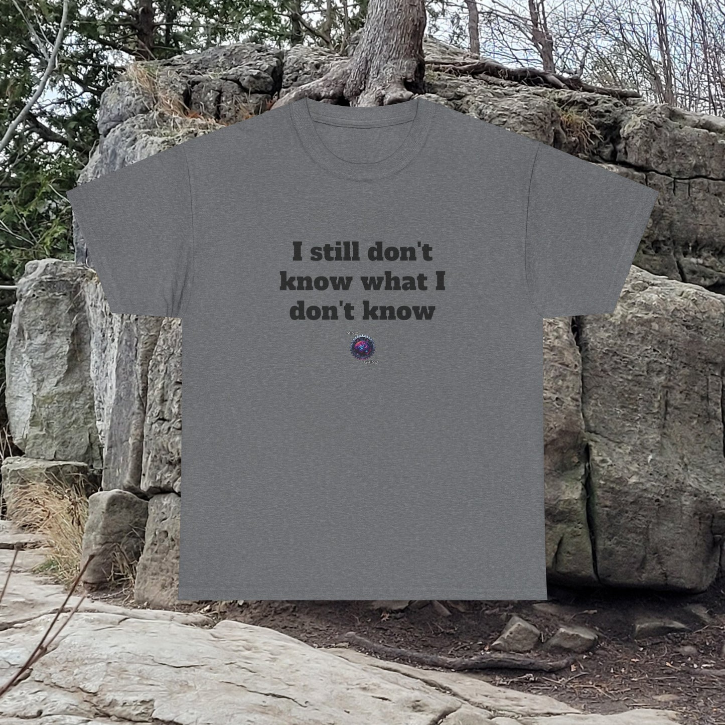 I still don't know what I don't know - Unisex Heavy Cotton Tee - Large Logo