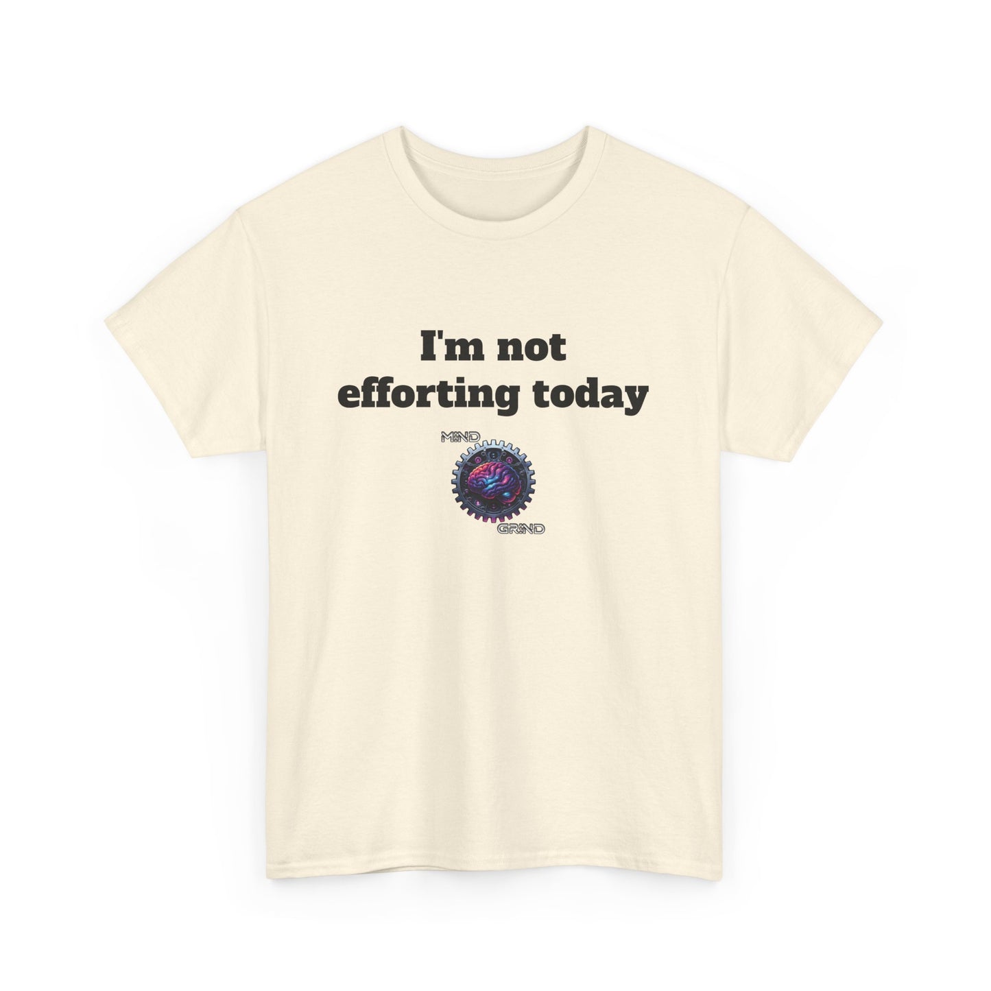 I'm not efforting today - Unisex Heavy Cotton Tee - Large Logo
