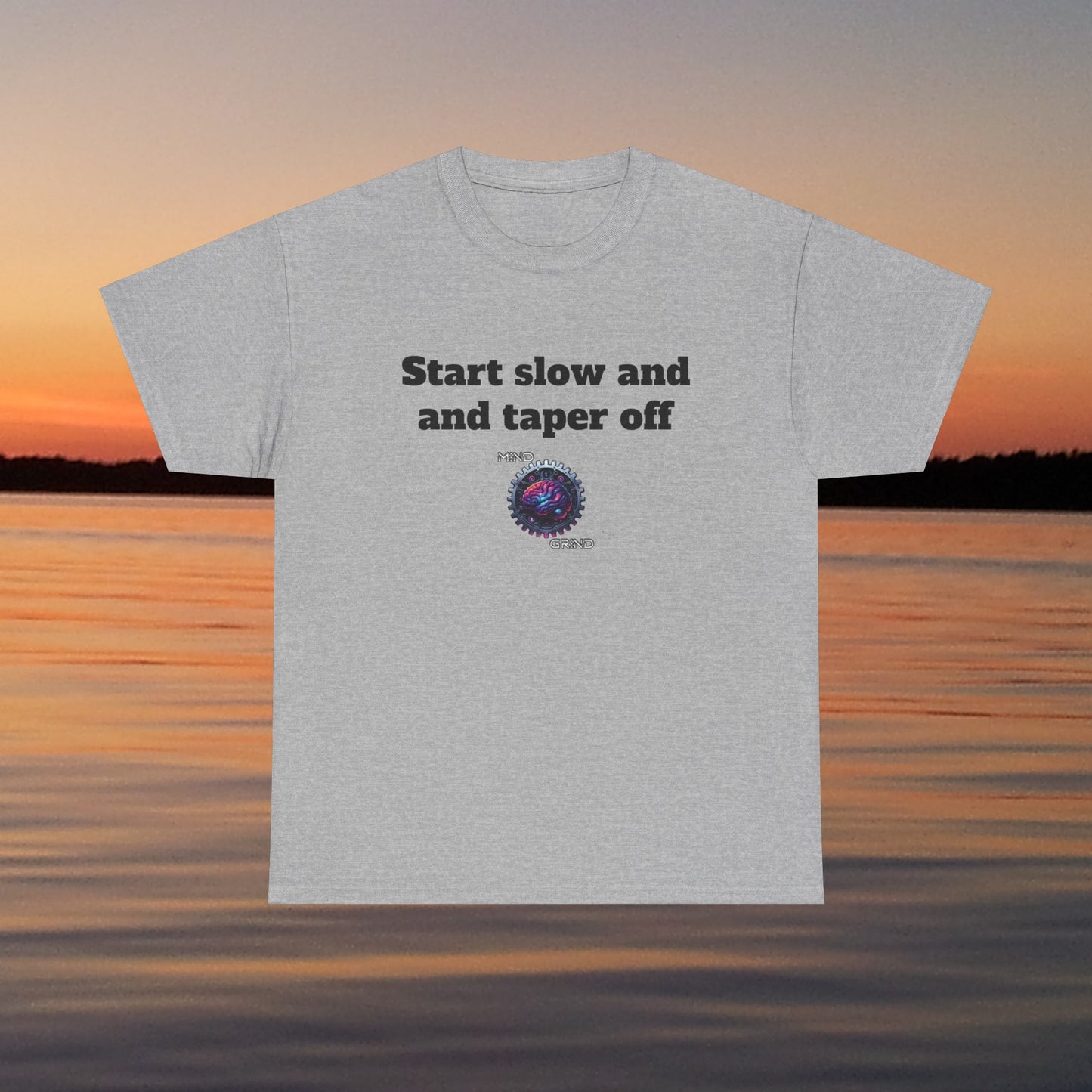Start slow and taper off - Unisex Heavy Cotton Tee - Large Logo