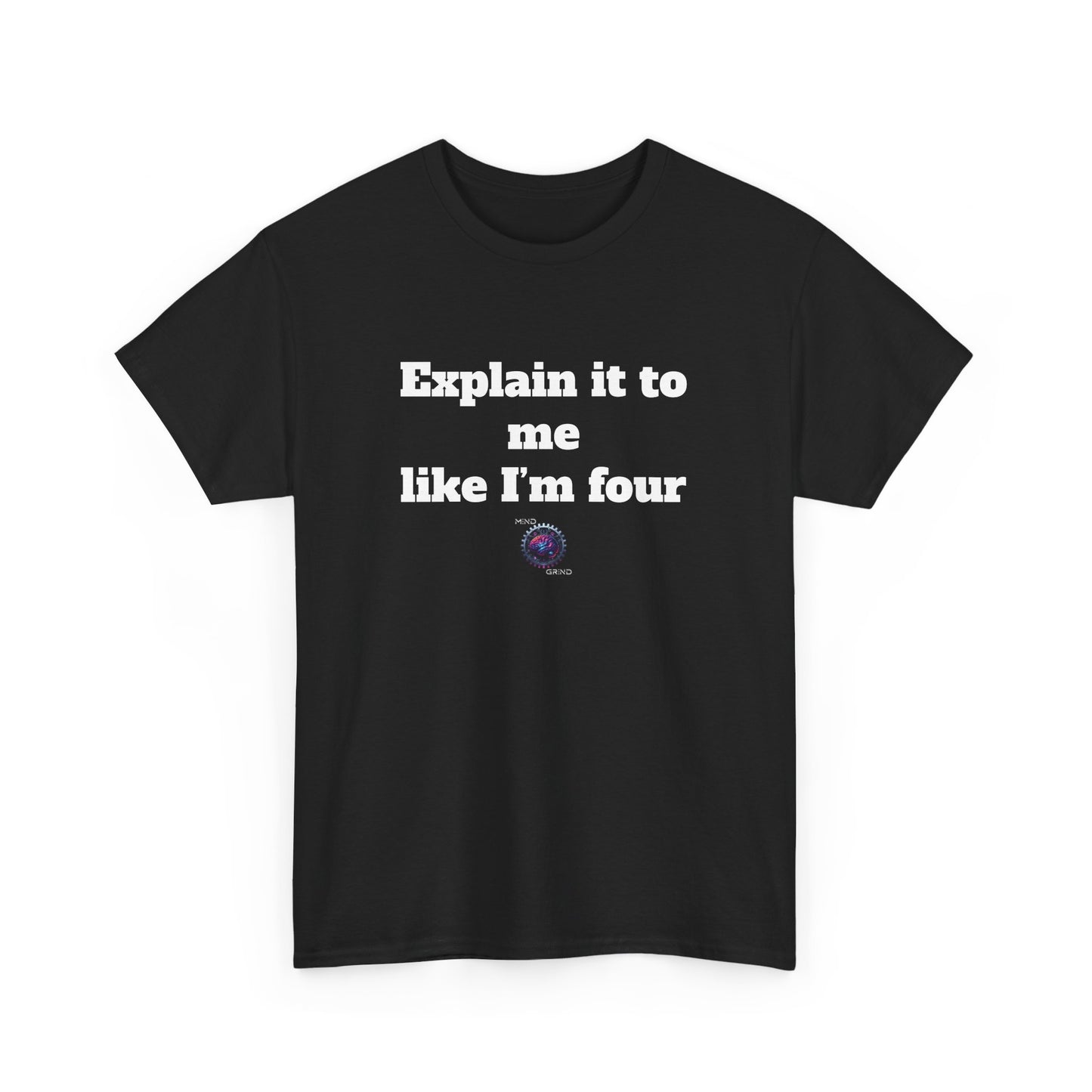 Explain it to me like I'm four - Unisex Heavy Cotton Tee - Small Logo