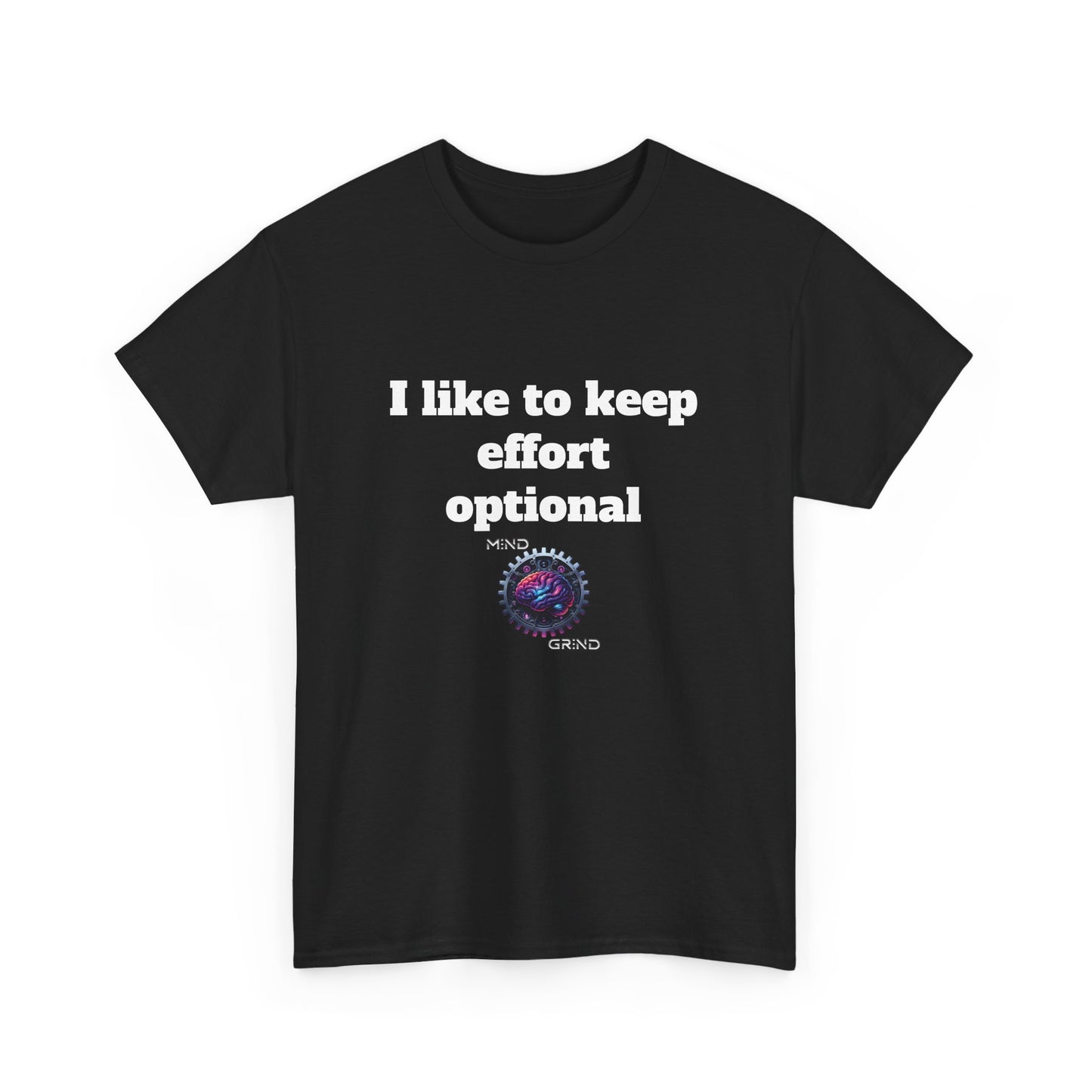 I like to keep effort optional - Unisex Heavy Cotton Tee - Large Logo