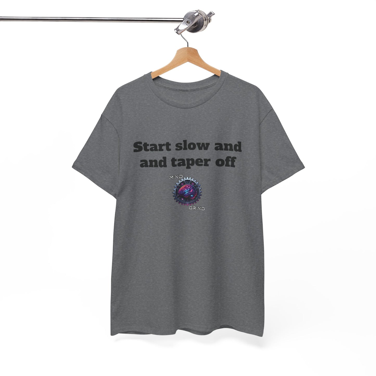 Start slow and taper off - Unisex Heavy Cotton Tee - Large Logo