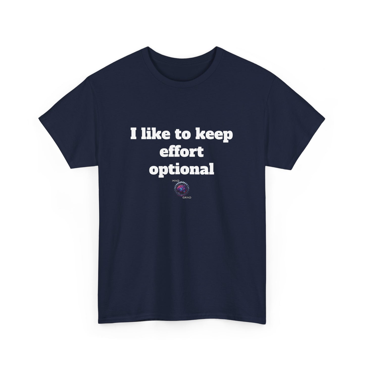 I like to keep effort optional - Unisex Heavy Cotton Tee - Small Logo