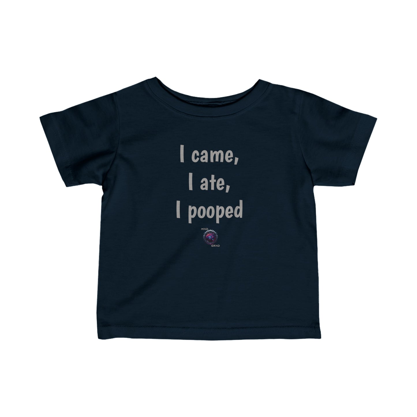 Little Ones - I came, I ate, I pooped - Infant Fine Jersey Tee