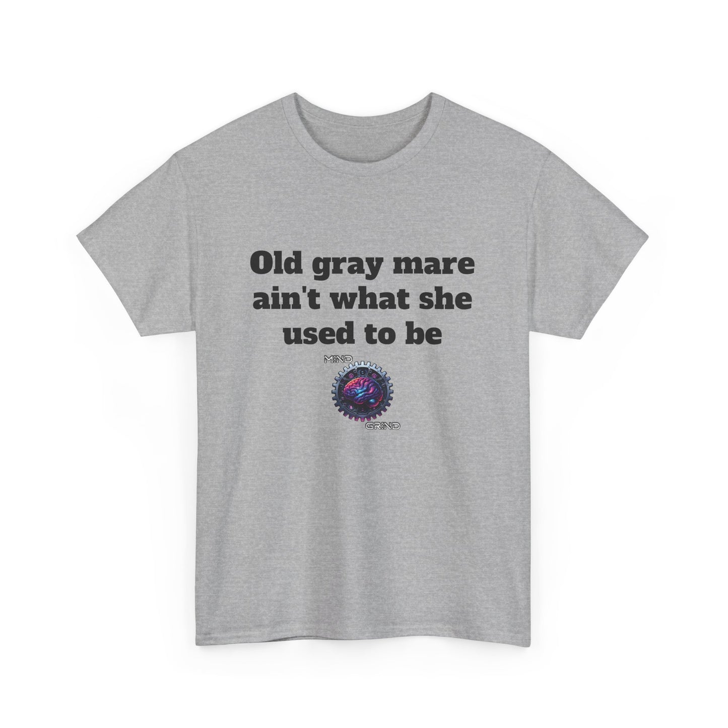 Old gray mare ain't what she used to be - Unisex Heavy Cotton Tee - Large Logo