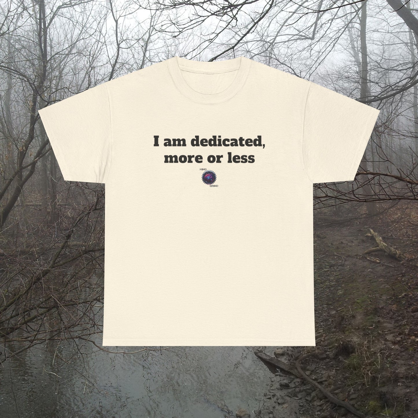 I am dedicated, more or less - Unisex Heavy Cotton Tee - Small Logo