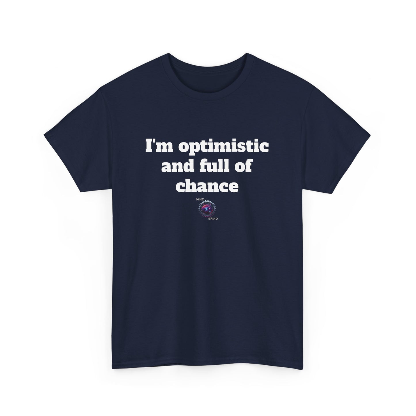 I'm optimistic and full of chance - Unisex Heavy Cotton Tee - Small Logo
