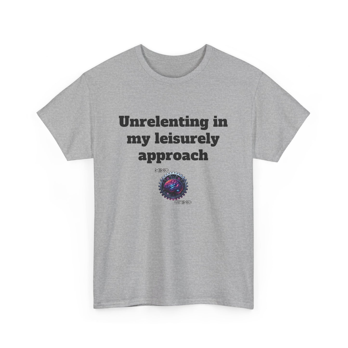 Unrelenting in my leisurely approach - Unisex Heavy Cotton Tee - Large Logo