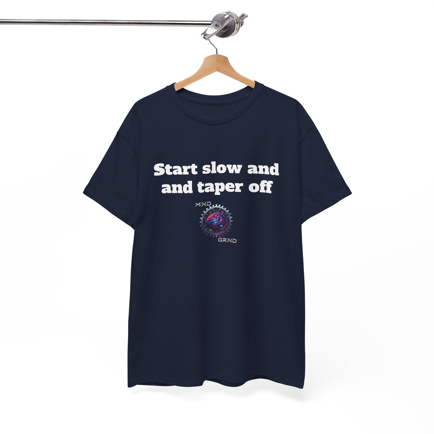 Start slow and taper off - Unisex Heavy Cotton Tee - Large Logo