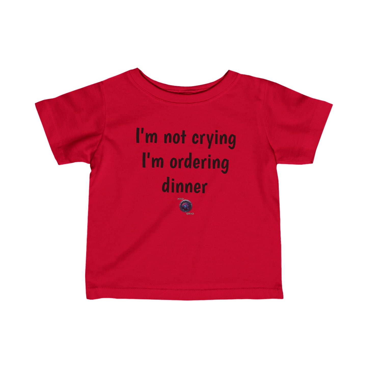 Little Ones - I'm not crying, I'm ordering dinner - Infant Fine Jersey Tee