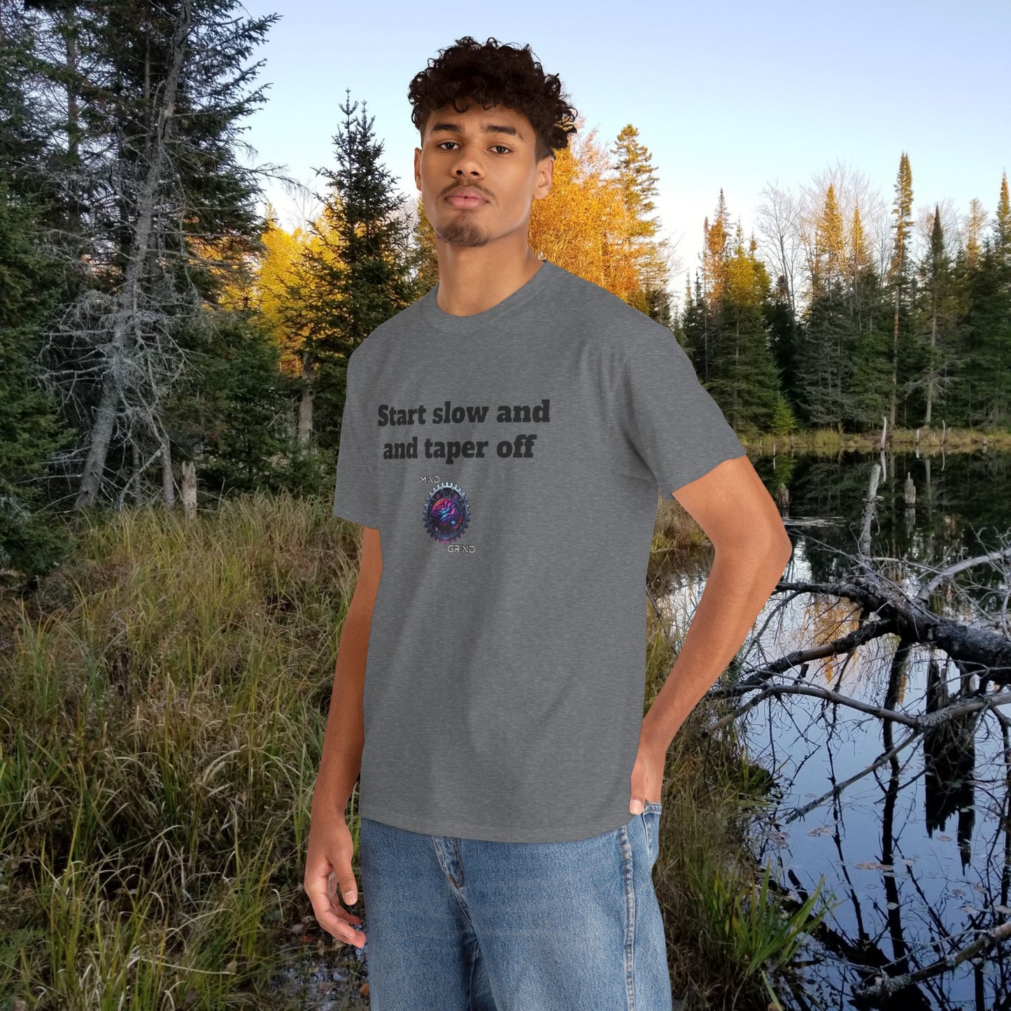 Start slow and taper off - Unisex Heavy Cotton Tee - Large Logo