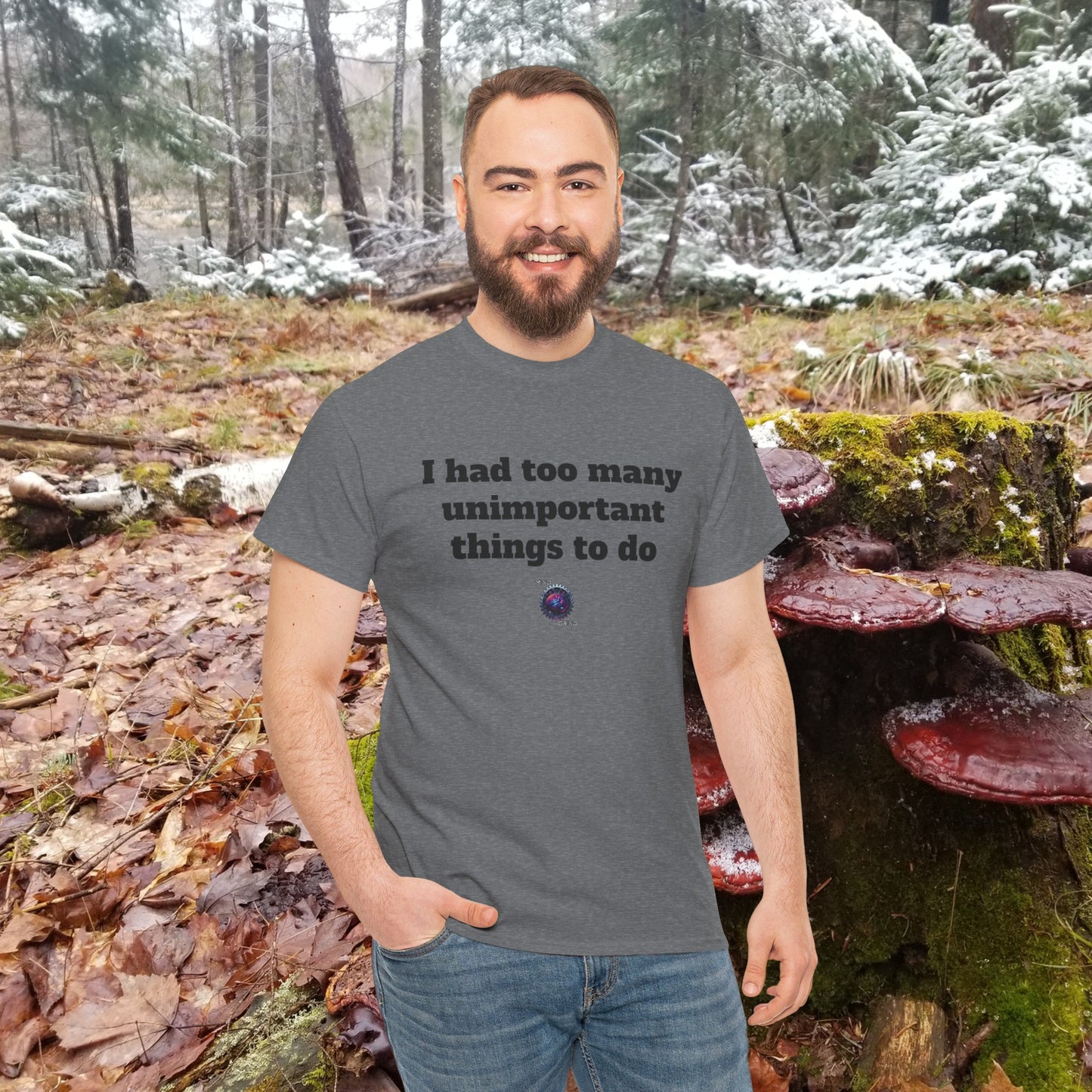 I had too many unimportant things to do - Unisex Heavy Cotton Tee - Small Logo