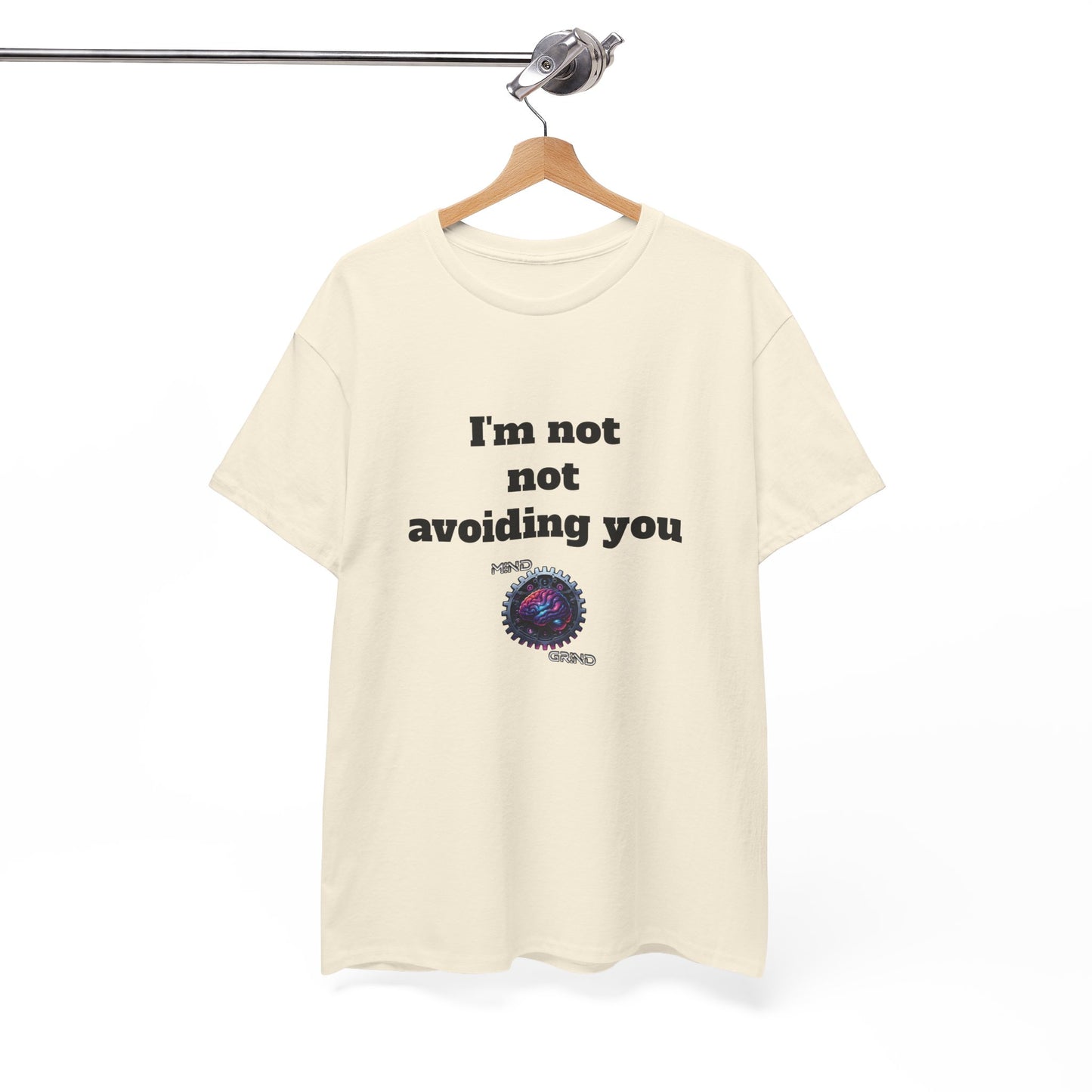 I'm not not avoiding you - Unisex Heavy Cotton Tee - Large Logo