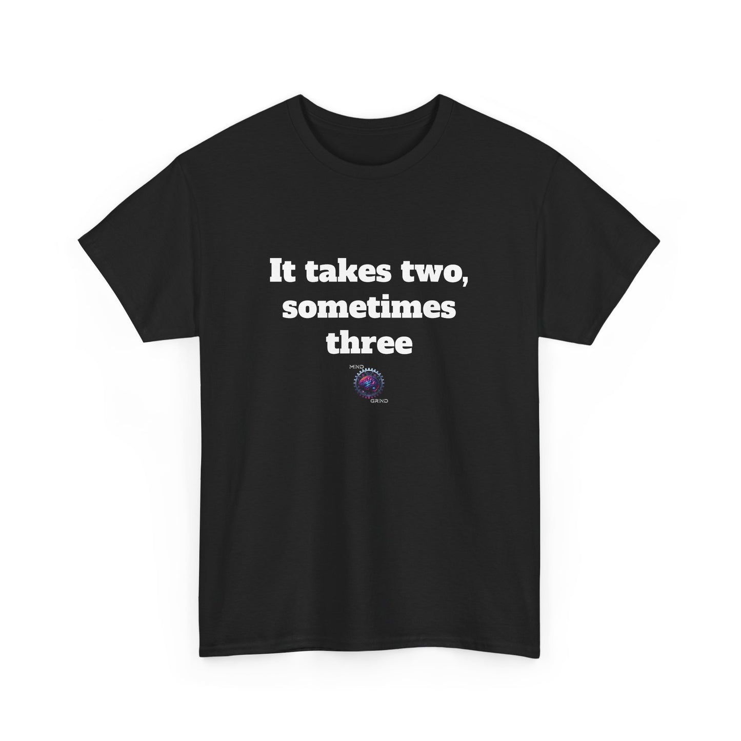 It takes two, sometimes three - Unisex Heavy Cotton Tee - Small Logo