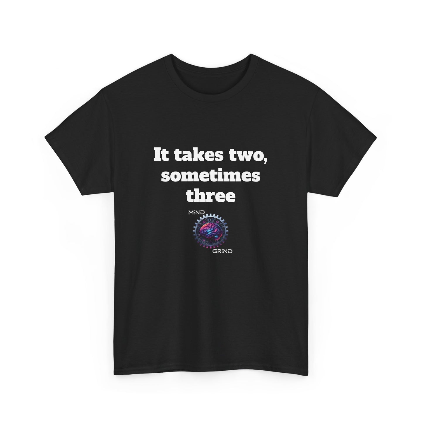 It takes two, sometimes three - Unisex Heavy Cotton Tee - Large Logo