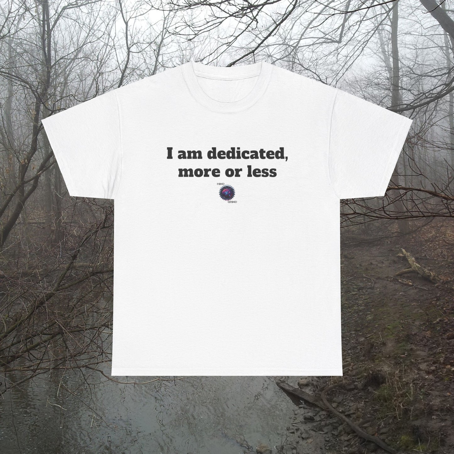 I am dedicated, more or less - Unisex Heavy Cotton Tee - Small Logo