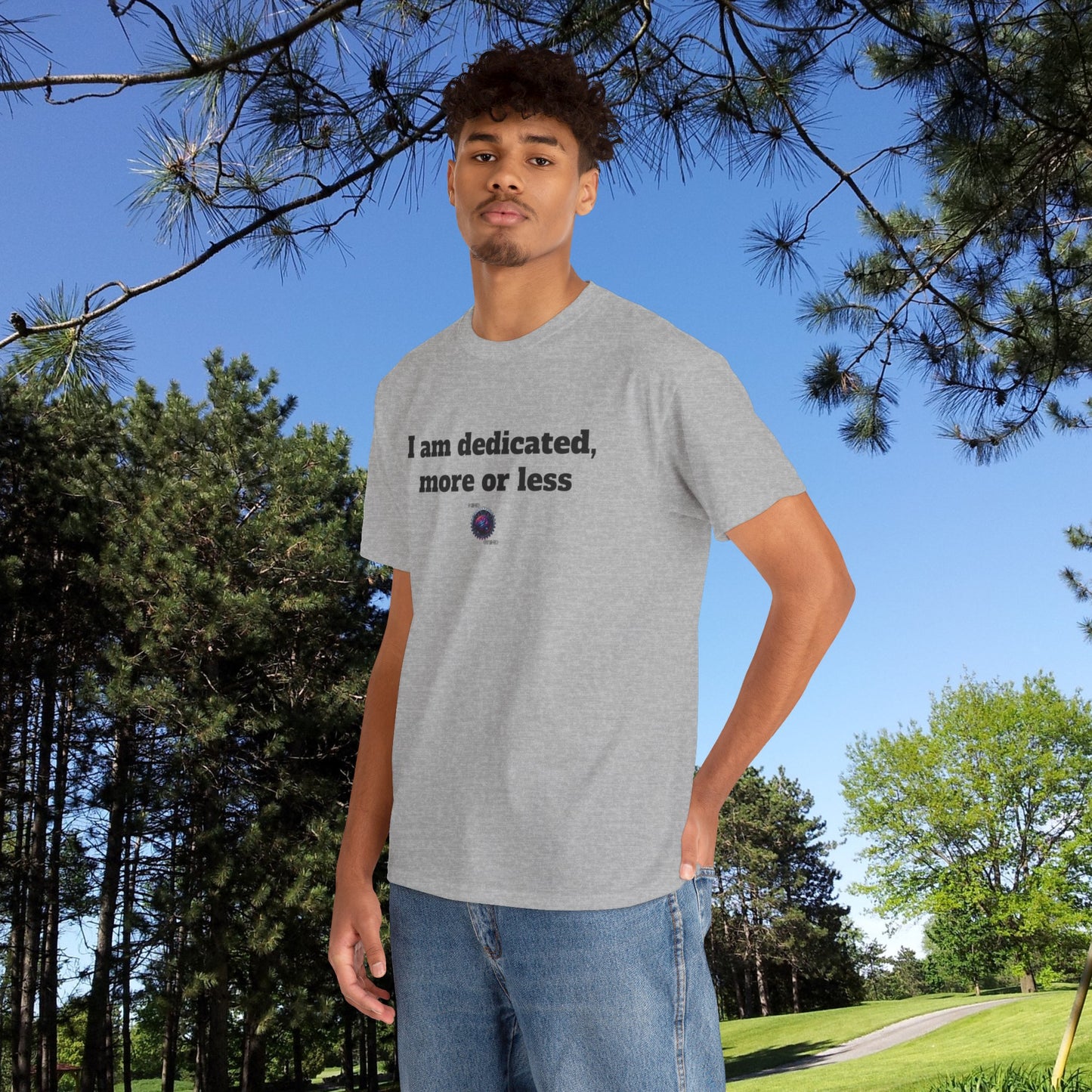 I am dedicated, more or less - Unisex Heavy Cotton Tee - Small Logo