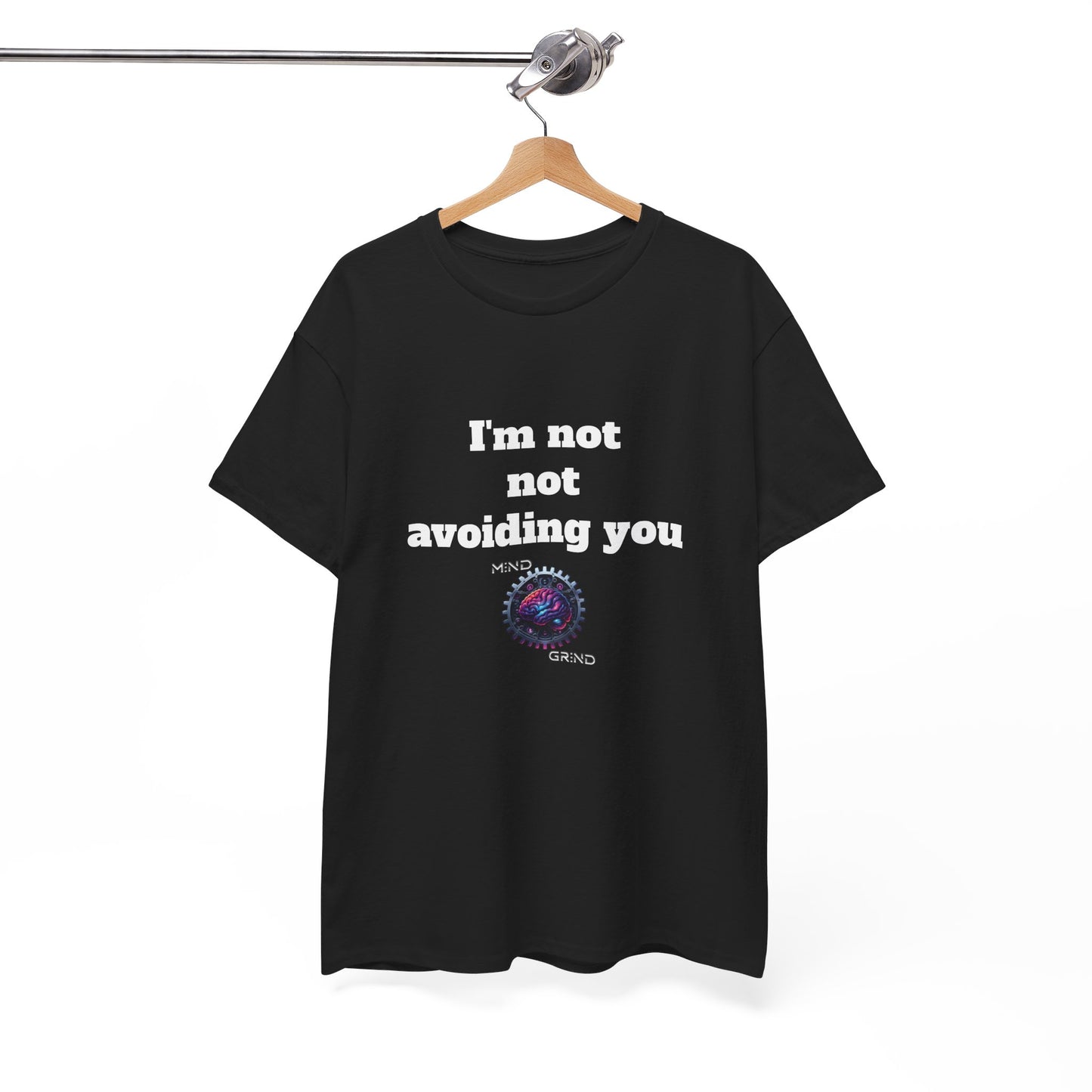 I'm not not avoiding you - Unisex Heavy Cotton Tee - Large Logo