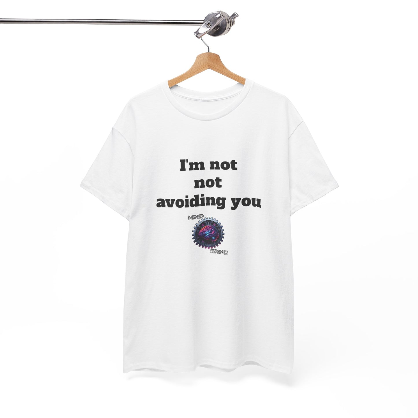 I'm not not avoiding you - Unisex Heavy Cotton Tee - Large Logo