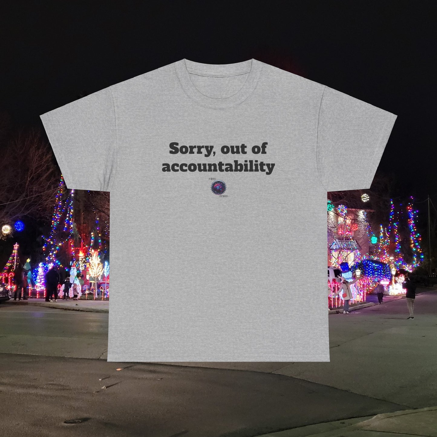 Sorry, out of accountability - Unisex Heavy Cotton Tee - Small Logo