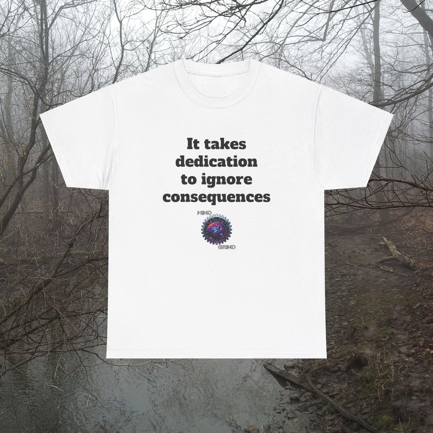 It takes dedication to ignore consequences - Unisex Heavy Cotton Tee - Large Logo