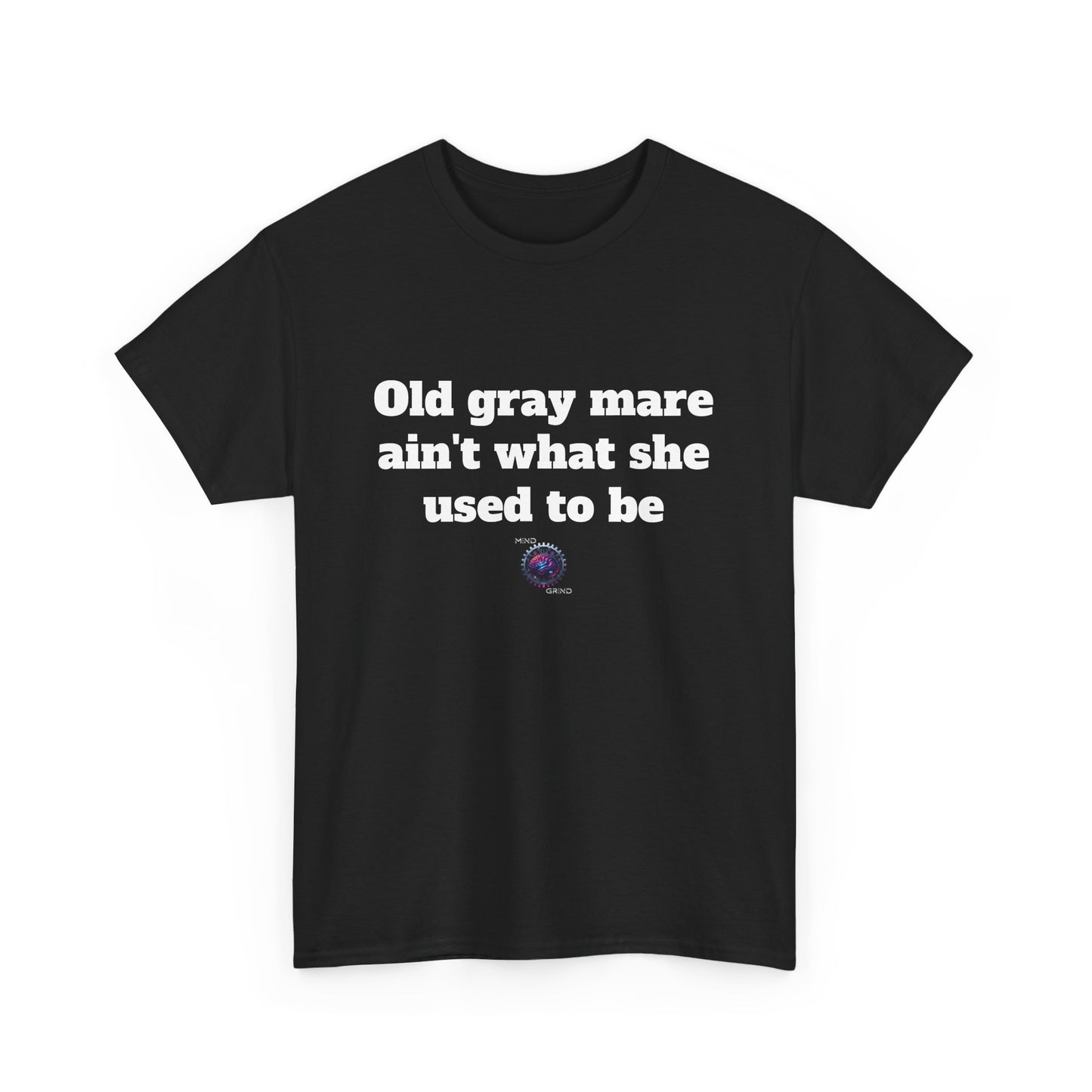 Old gray mare ain't what she used to be - Unisex Heavy Cotton Tee - Small Logo