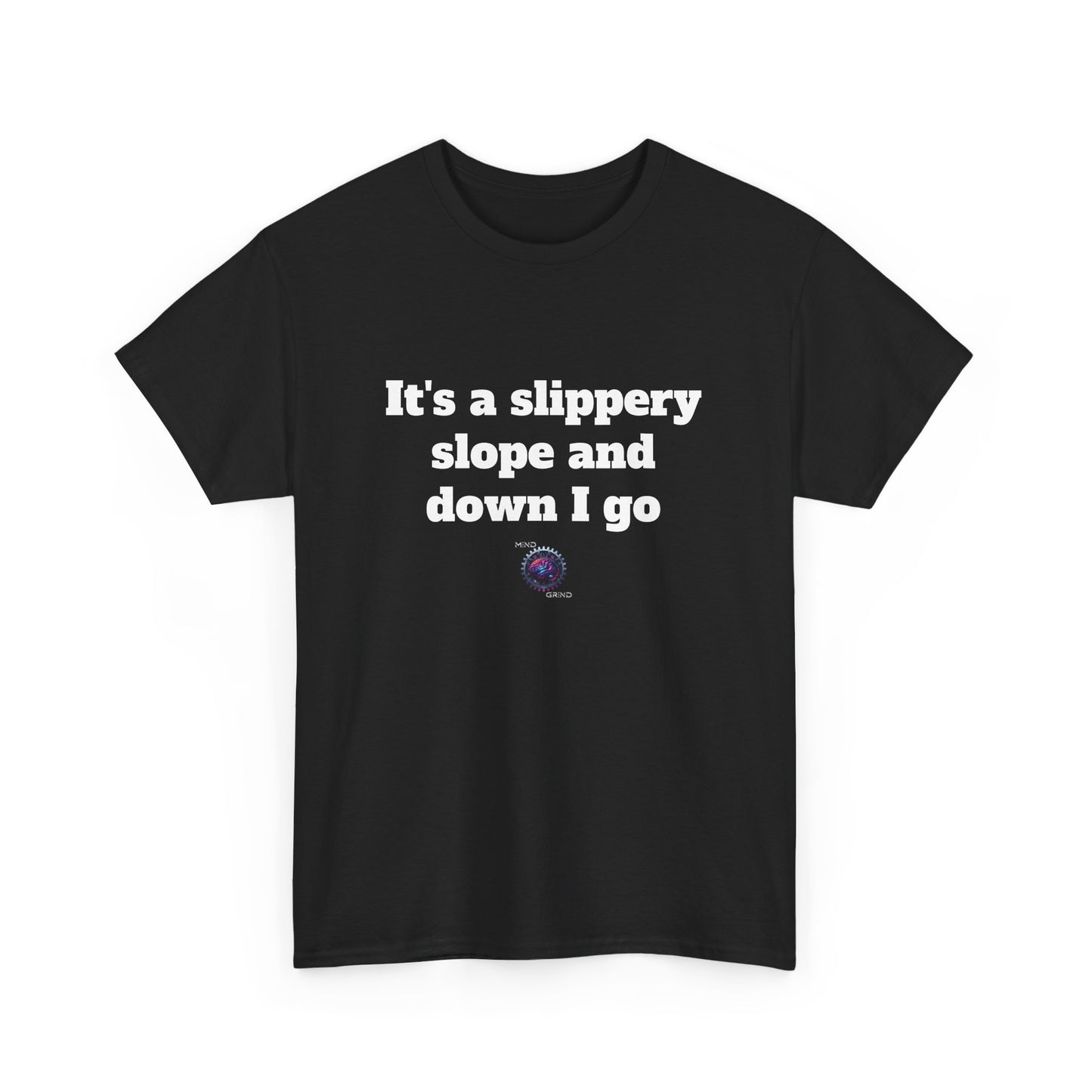 It's a slippery slope and down I go - Unisex Heavy Cotton Tee - Small Logo