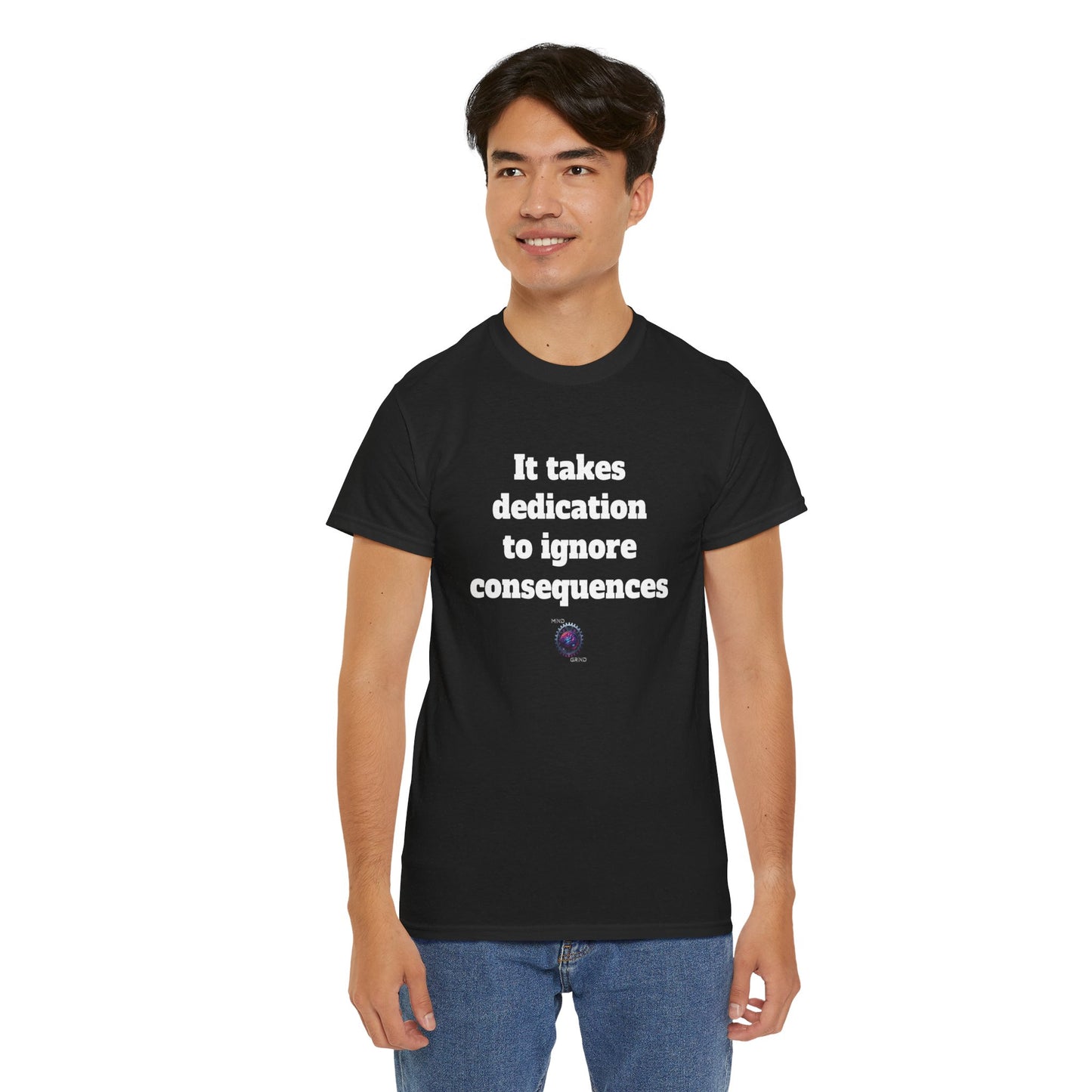 It takes dedication to ignore consequences - Unisex Heavy Cotton Tee - Small Logo