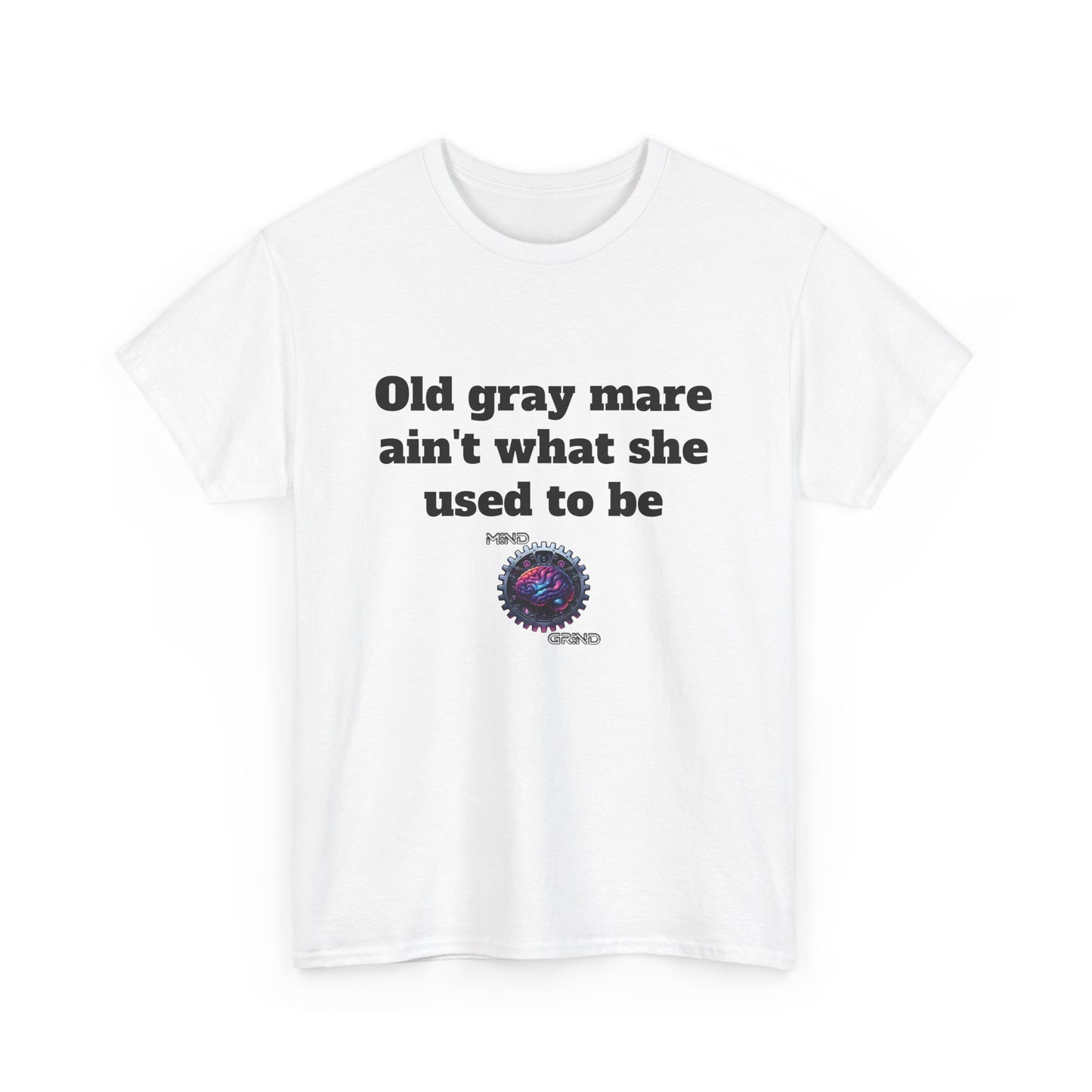 Old gray mare ain't what she used to be - Unisex Heavy Cotton Tee - Large Logo