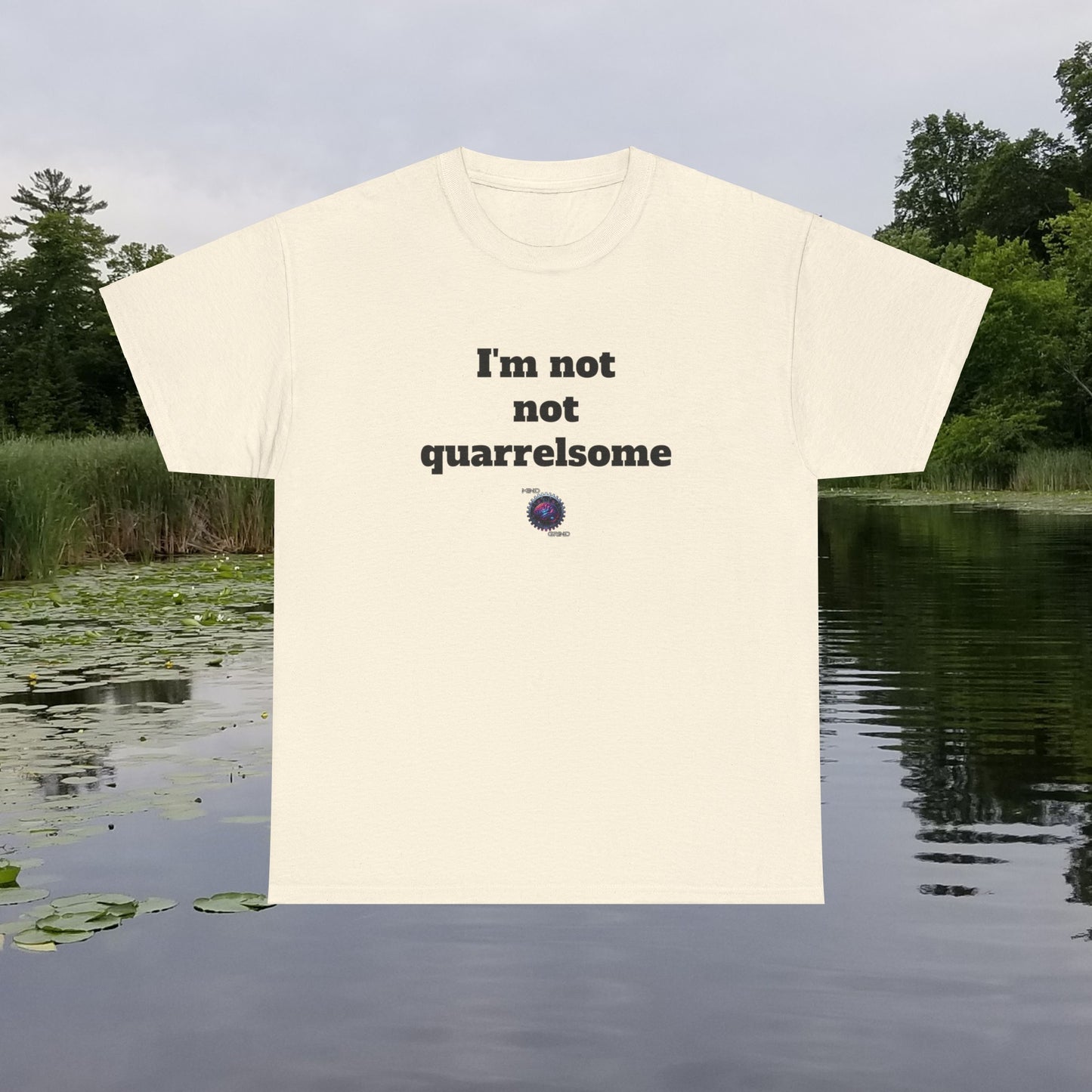 I'm not not quarrelsome - Unisex Heavy Cotton Tee - Small Logo