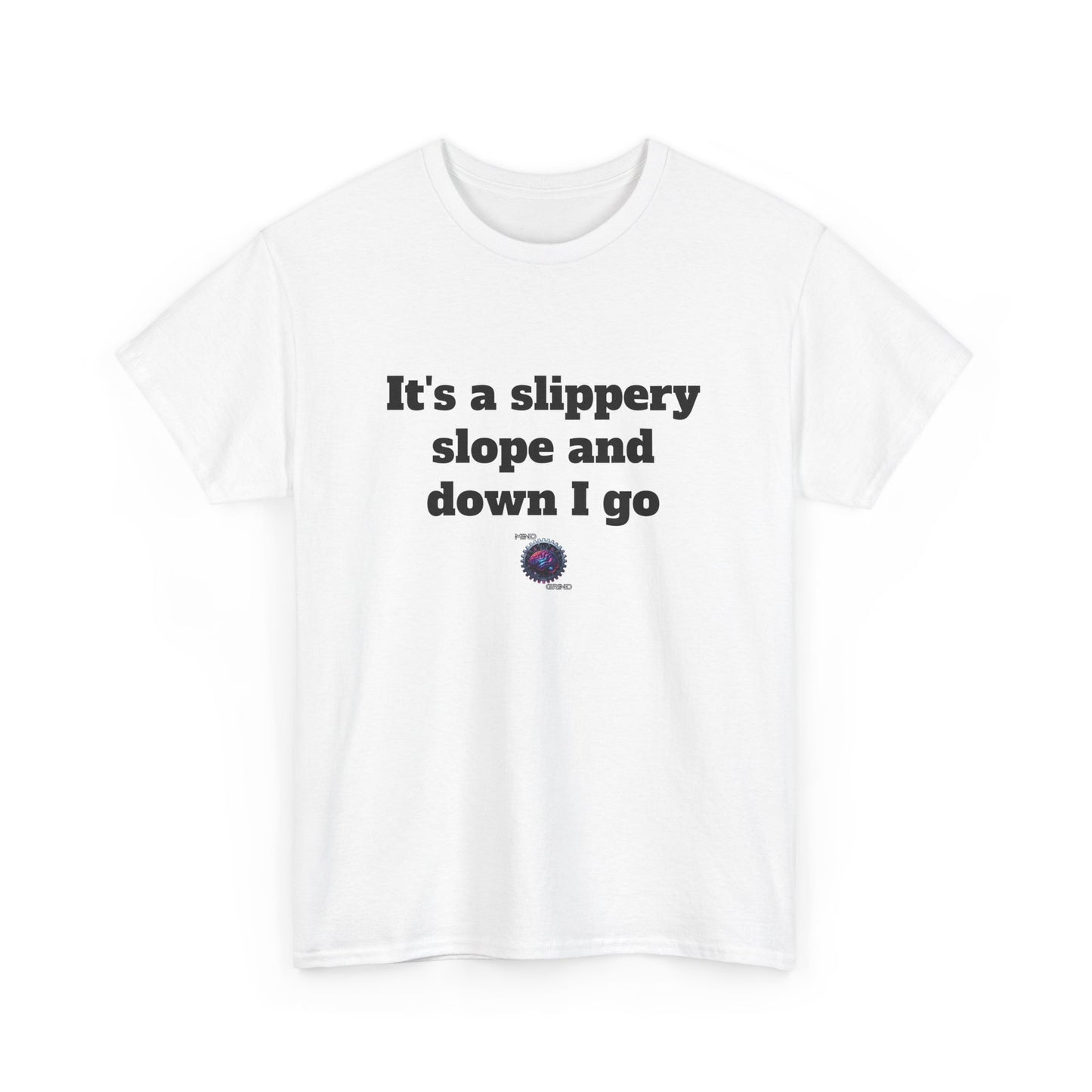 It's a slippery slope and down I go - Unisex Heavy Cotton Tee - Small Logo