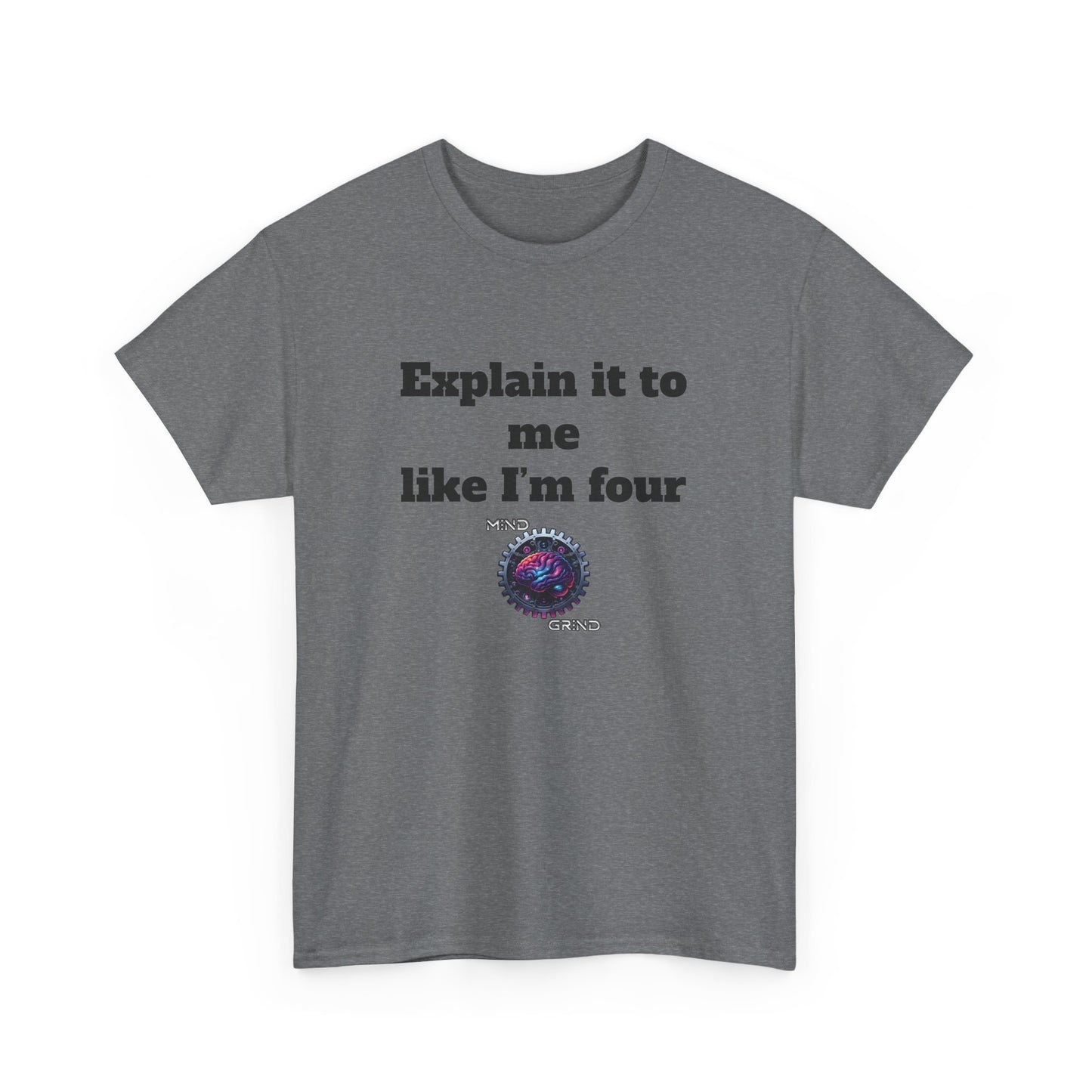 Explain it to me like I'm four - Unisex Heavy Cotton Tee - Large Logo