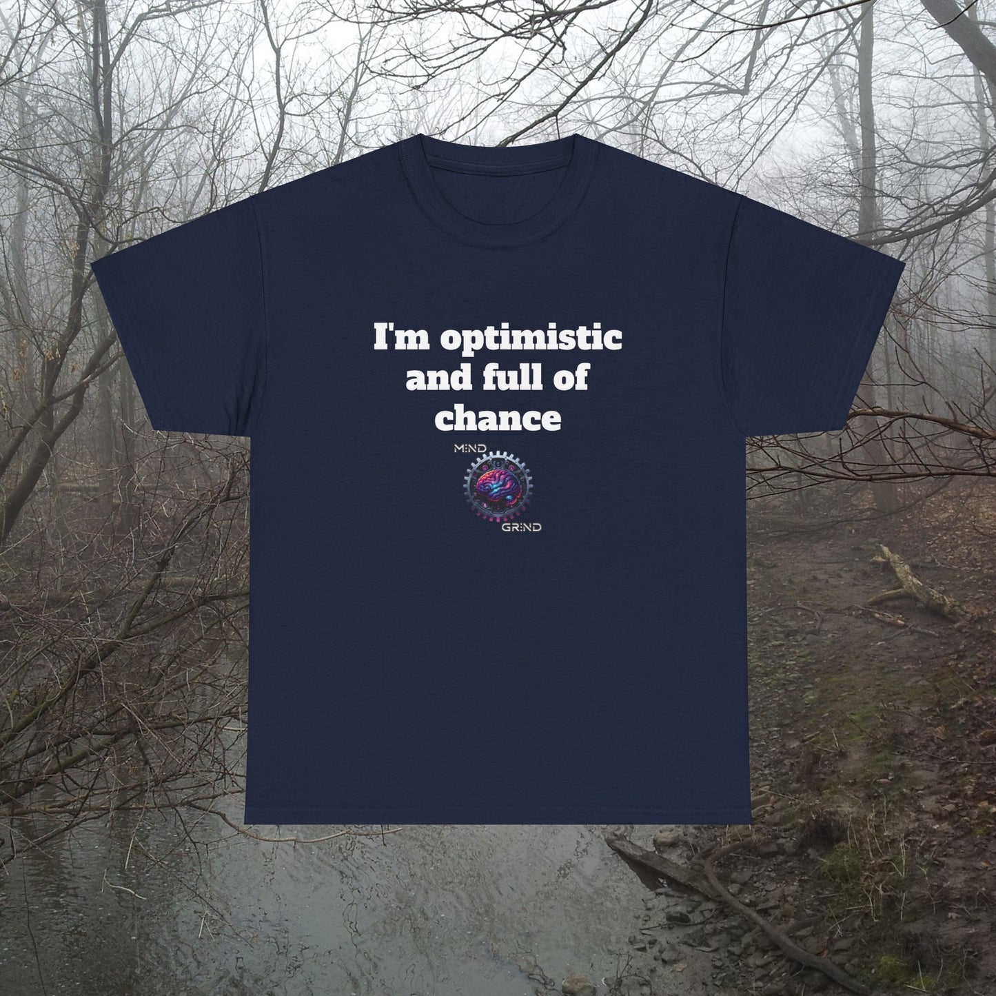 I'm optimistic and full of chance - Unisex Heavy Cotton Tee - Large Logo