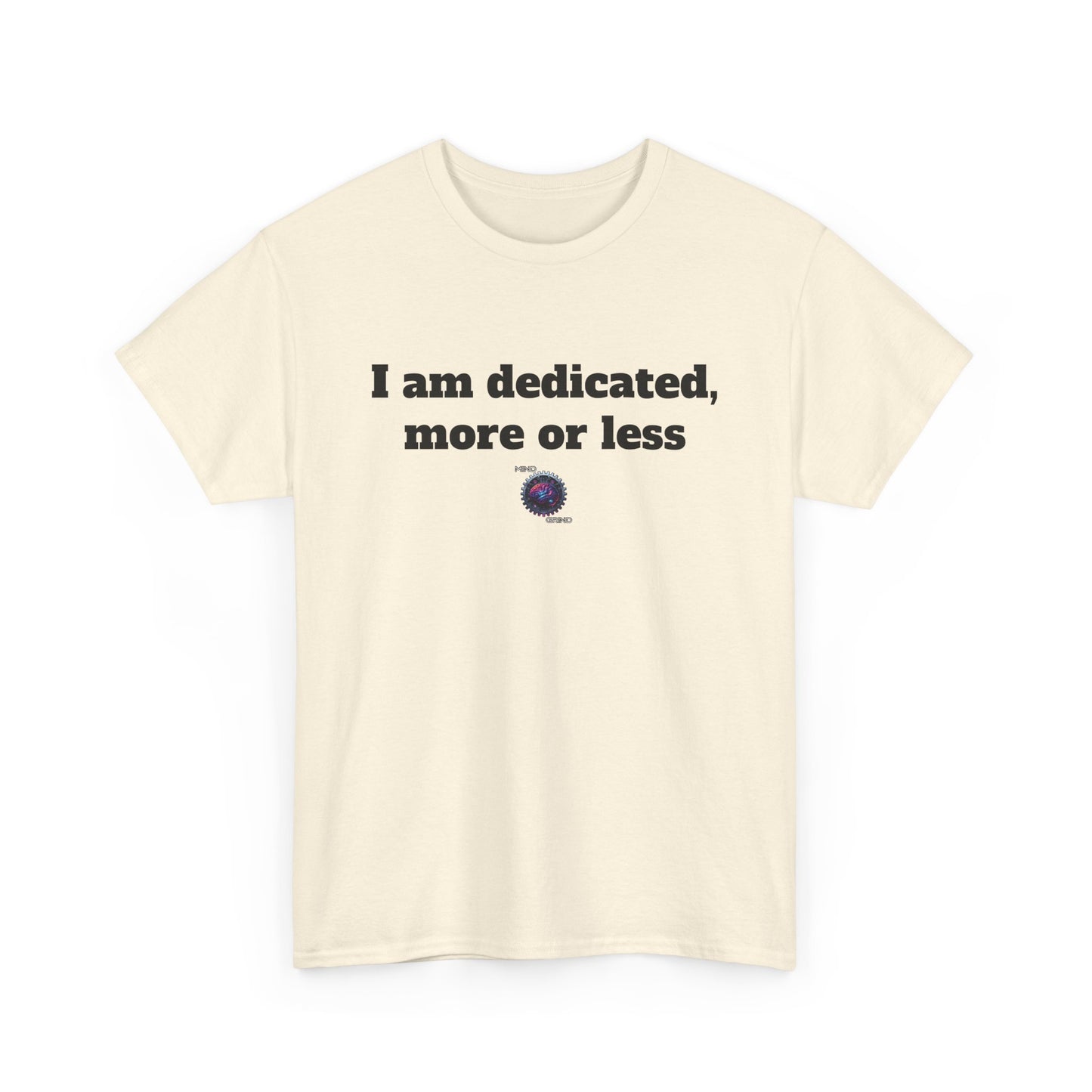 I am dedicated, more or less - Unisex Heavy Cotton Tee - Small Logo