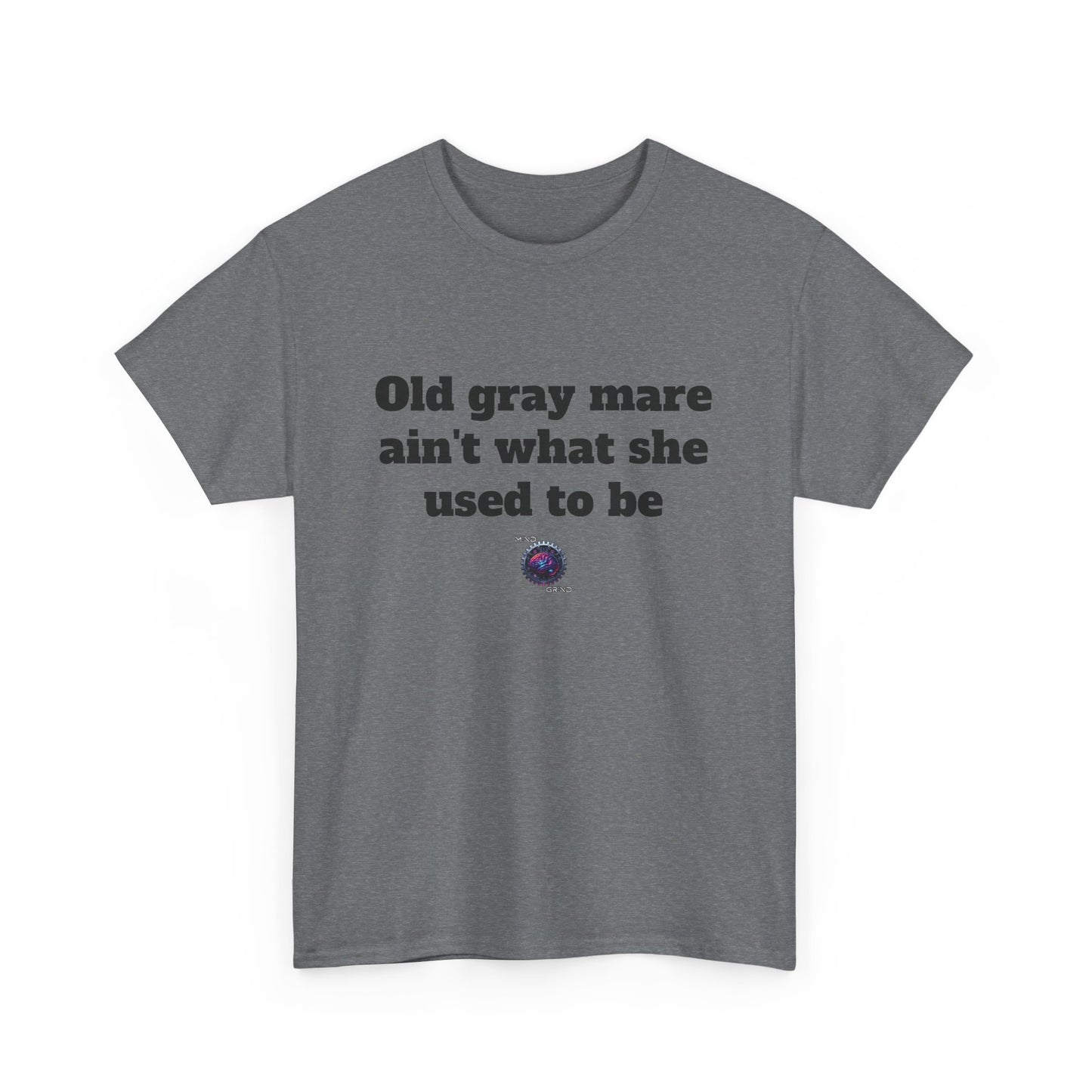 Old gray mare ain't what she used to be - Unisex Heavy Cotton Tee - Small Logo