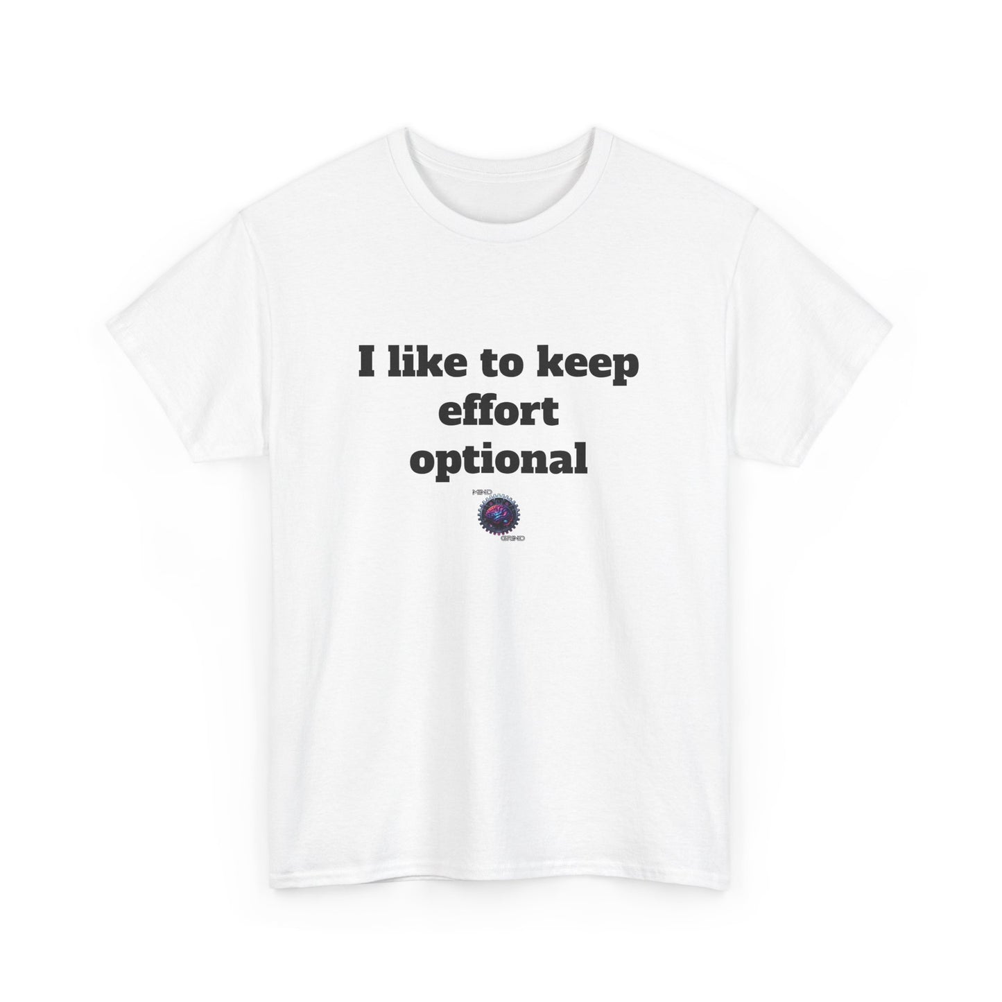 I like to keep effort optional - Unisex Heavy Cotton Tee - Small Logo