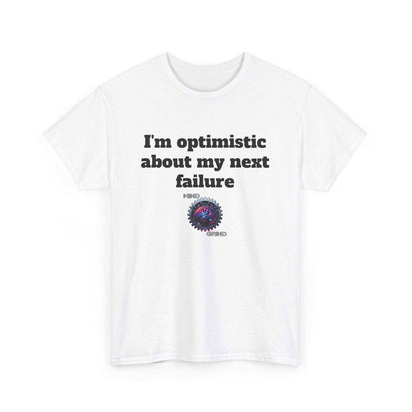 I'm optimistic about my next failure - Unisex Heavy Cotton Tee - Large Logo
