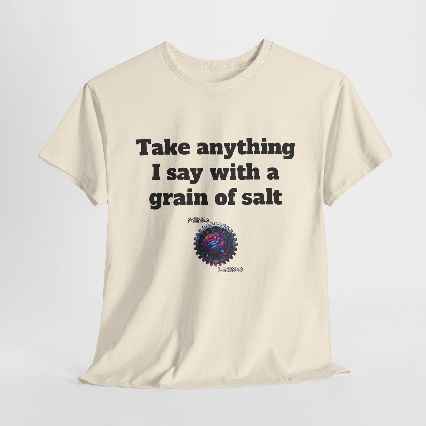 Take anything I say with a grain of salt - Unisex Heavy Cotton Tee - Large Logo