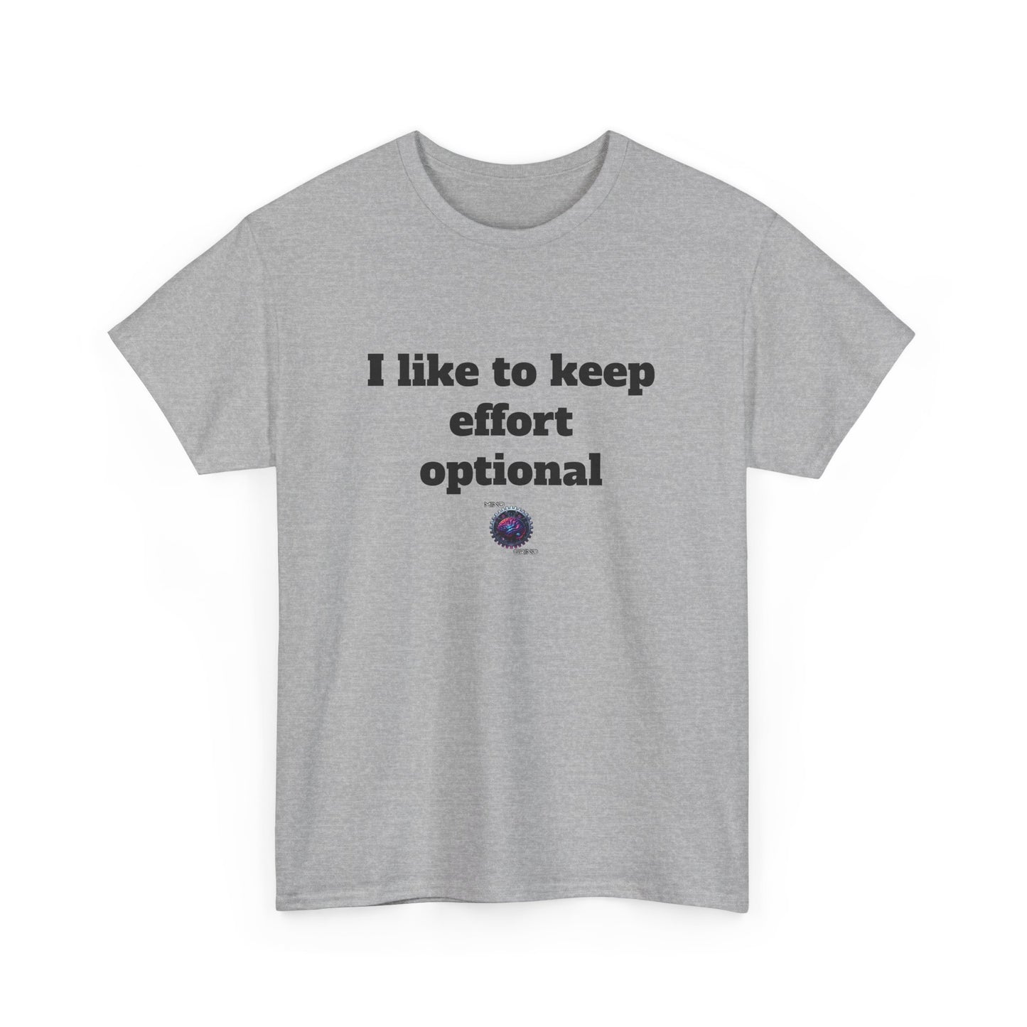 I like to keep effort optional - Unisex Heavy Cotton Tee - Small Logo