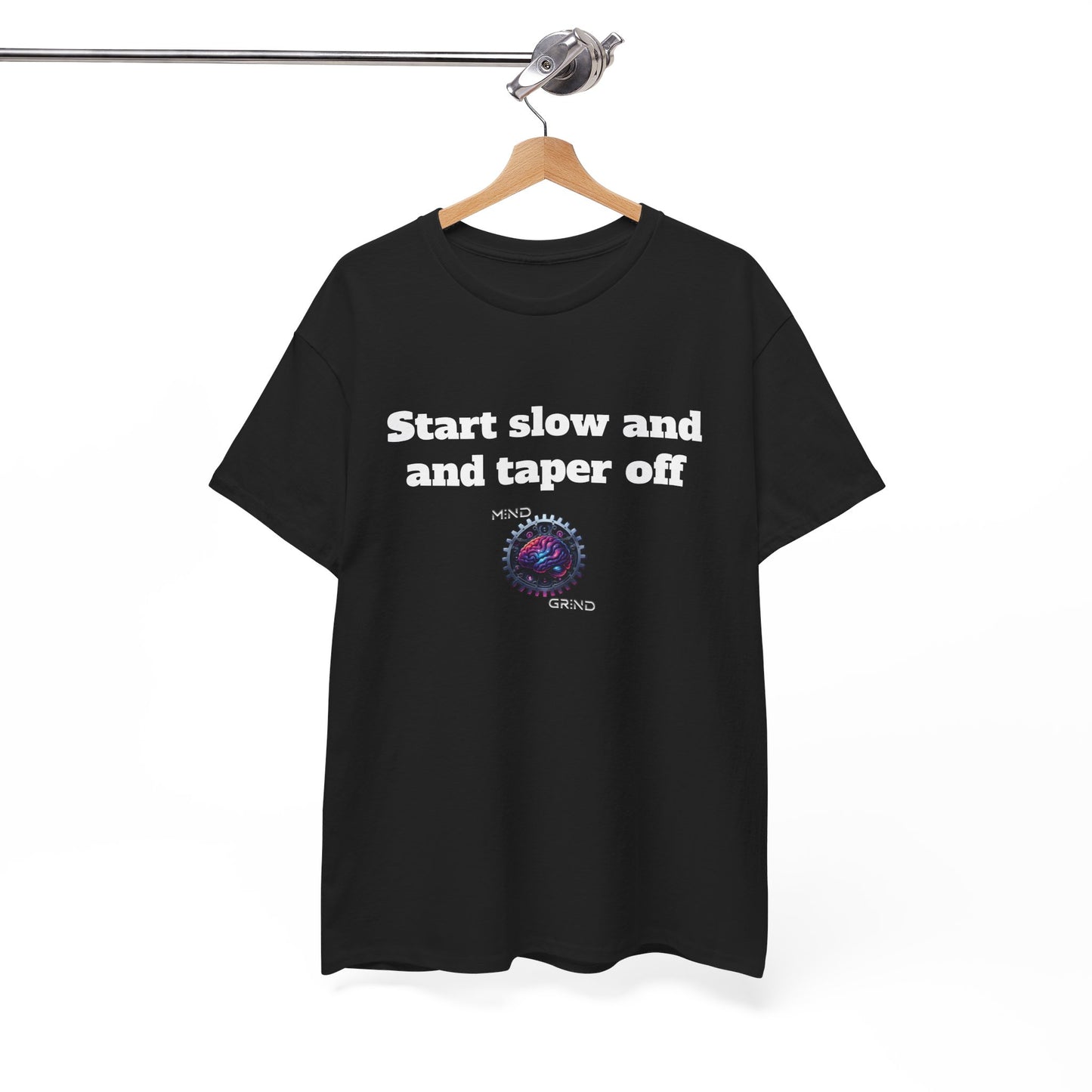 Start slow and taper off - Unisex Heavy Cotton Tee - Large Logo