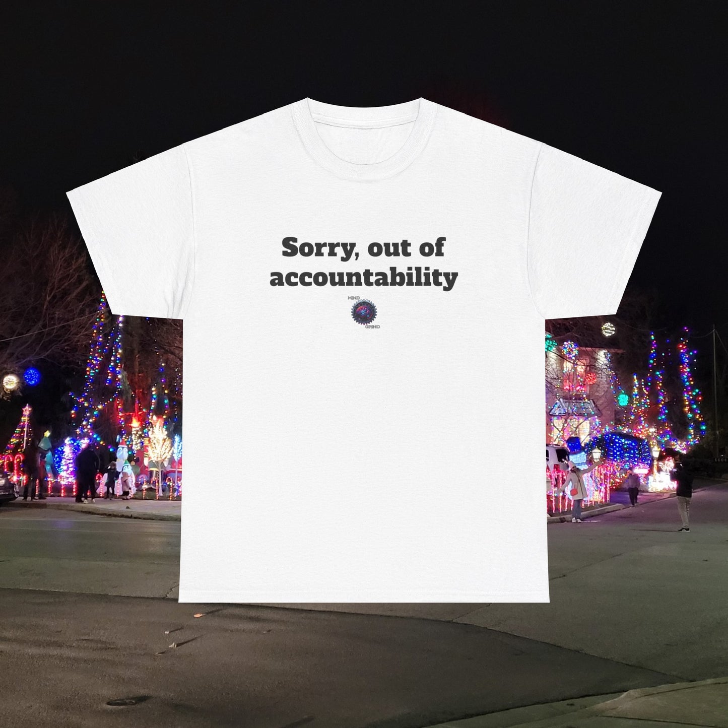 Sorry, out of accountability - Unisex Heavy Cotton Tee - Small Logo