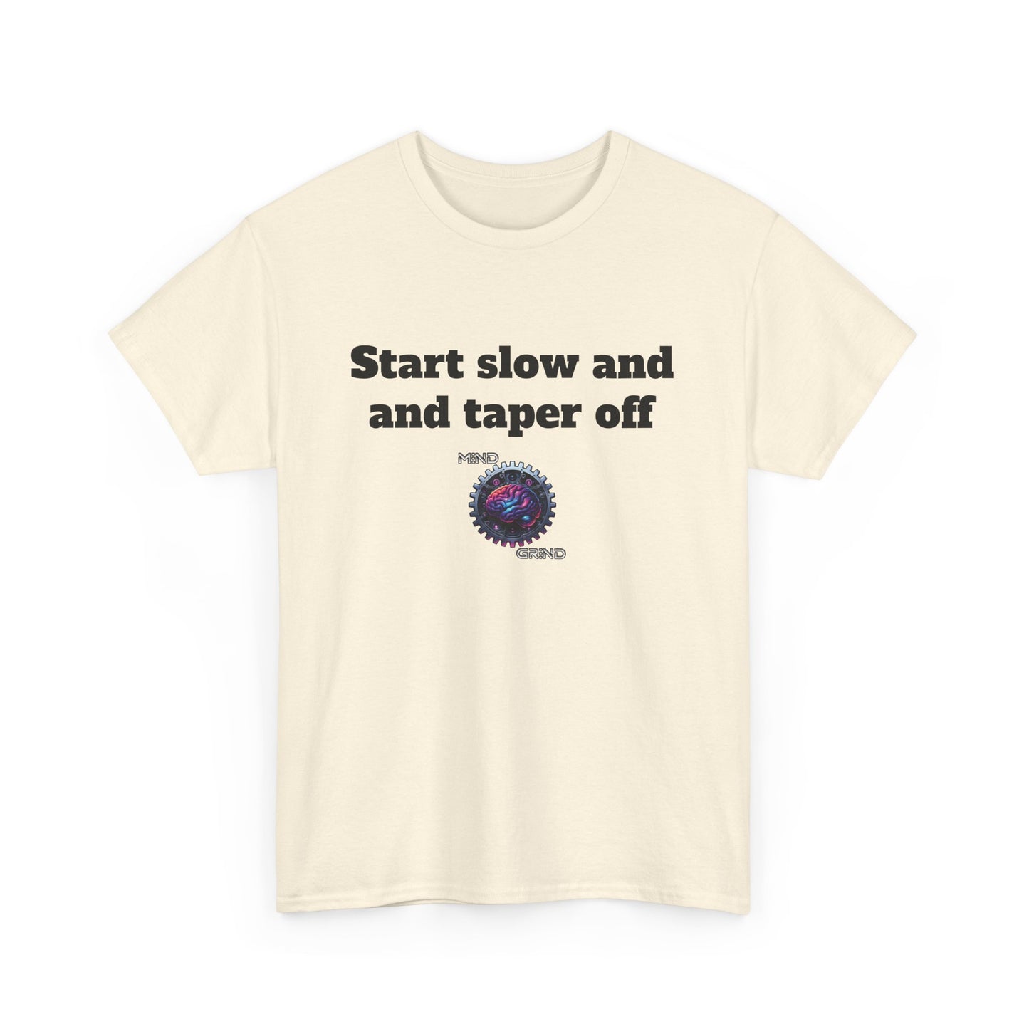 Start slow and taper off - Unisex Heavy Cotton Tee - Large Logo