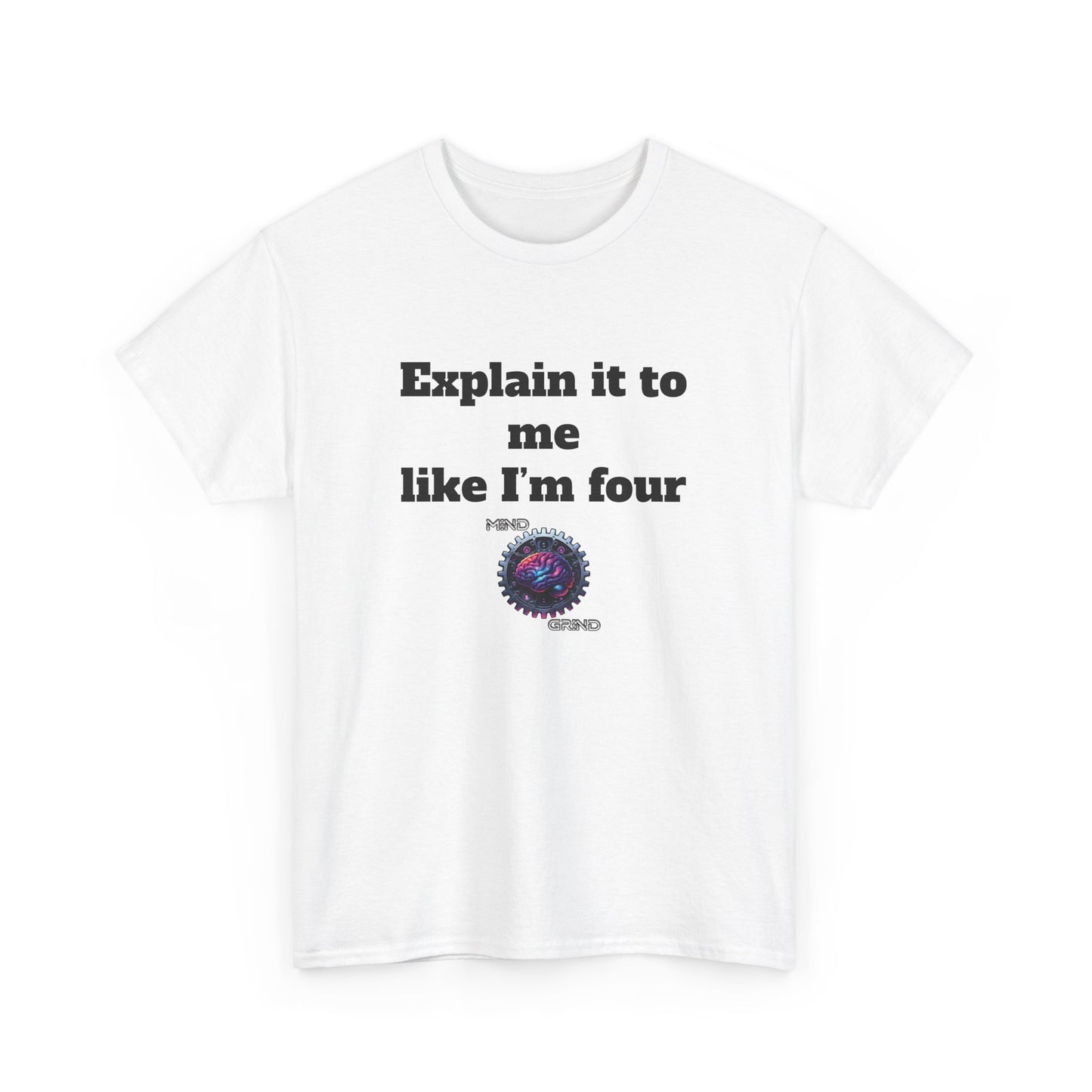 Explain it to me like I'm four - Unisex Heavy Cotton Tee - Large Logo