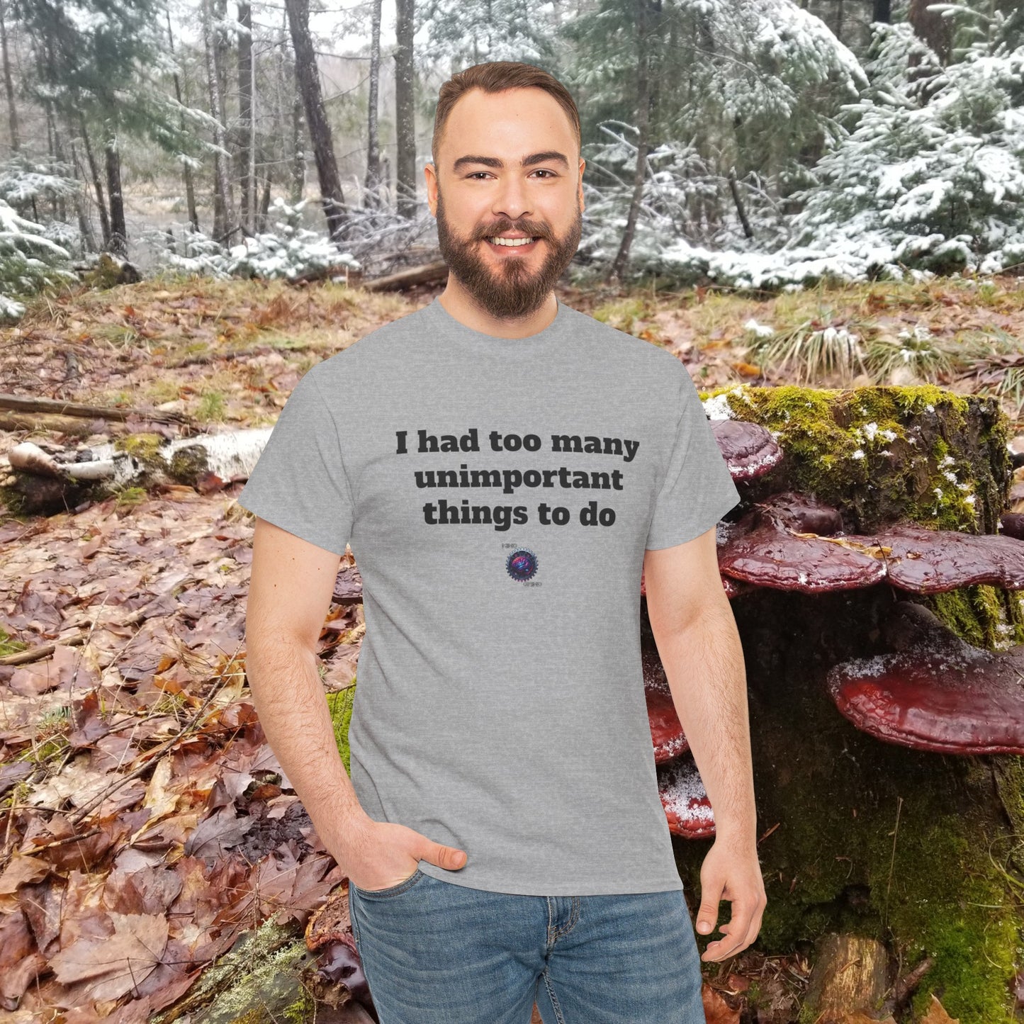 I had too many unimportant things to do - Unisex Heavy Cotton Tee - Small Logo