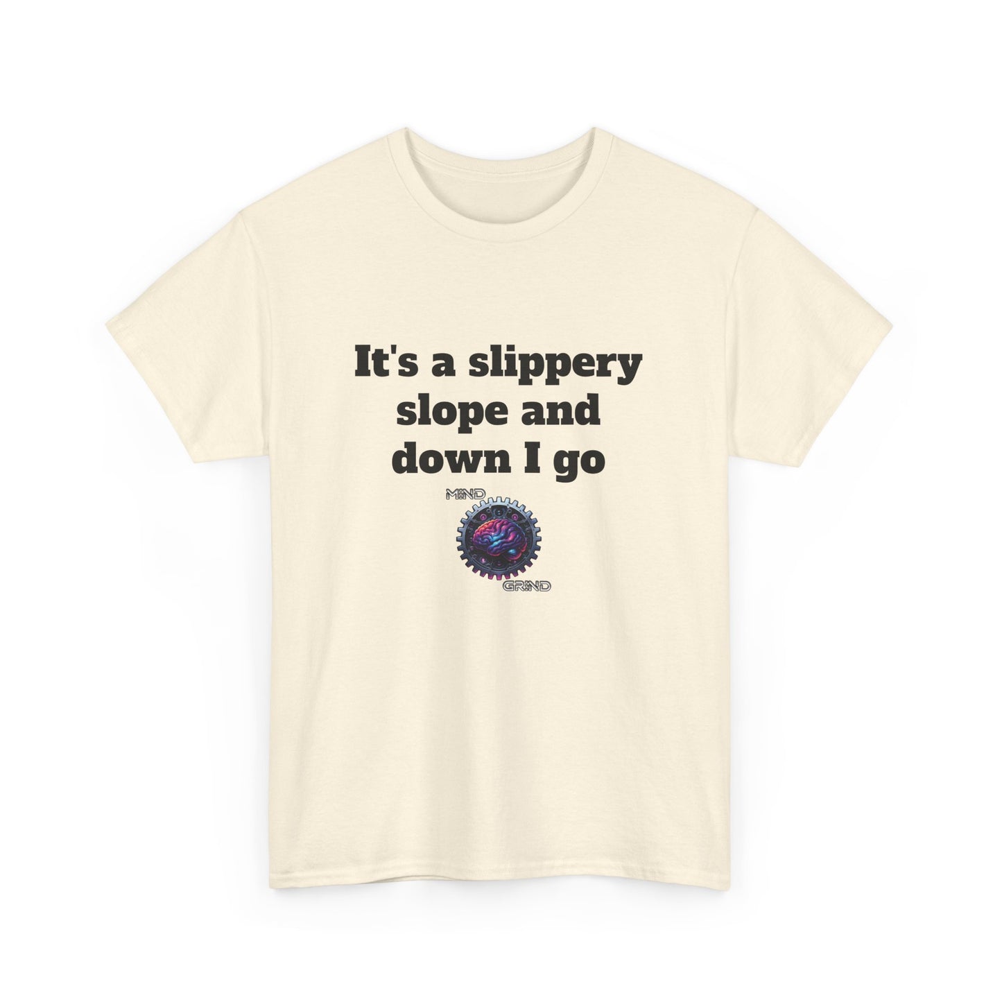 It's a slippery slope and down I go - Unisex Heavy Cotton Tee - Large Logo