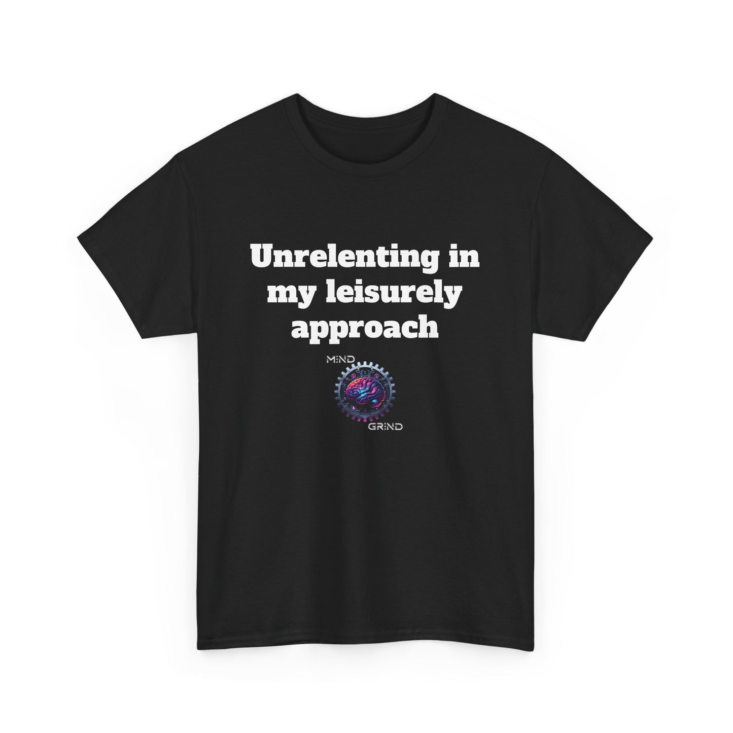 Unrelenting in my leisurely approach - Unisex Heavy Cotton Tee - Large Logo